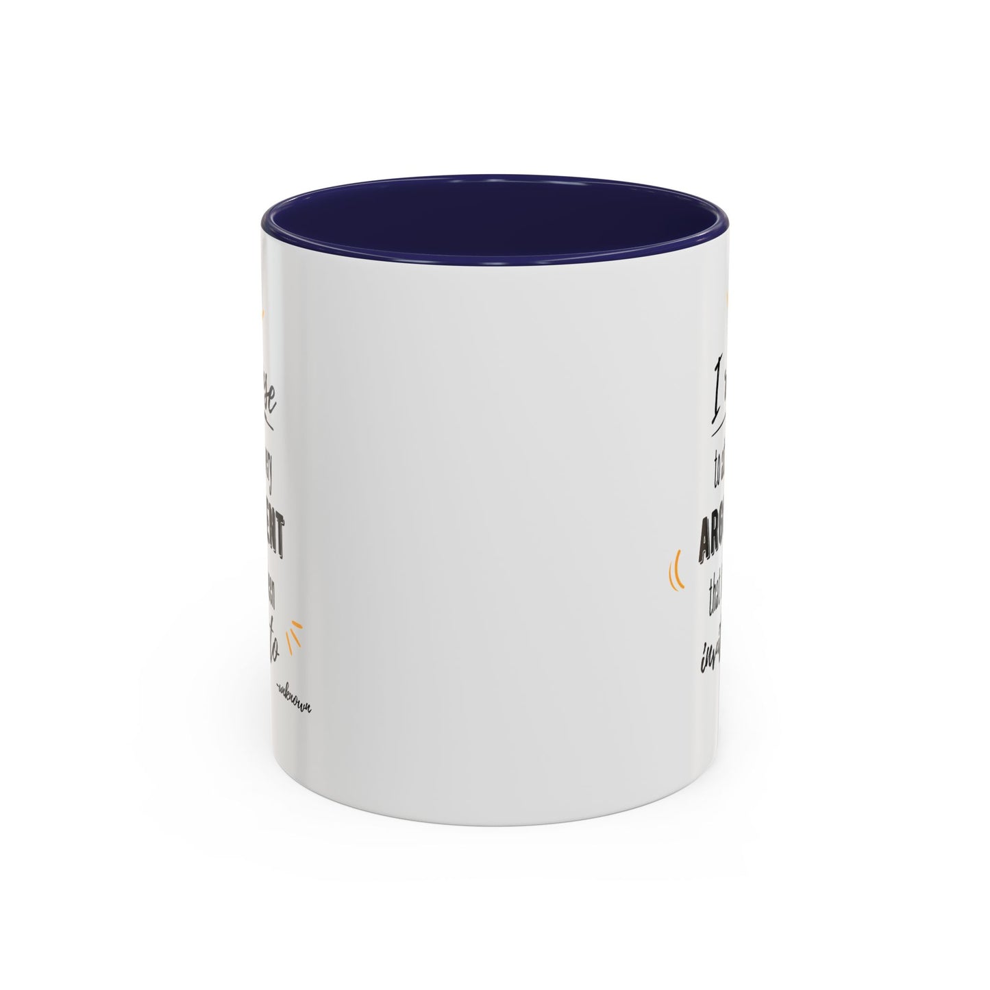 11oz/15oz I Refuse To Attend Every ARGUMENT That I Have Been Invited To Coffee Mug