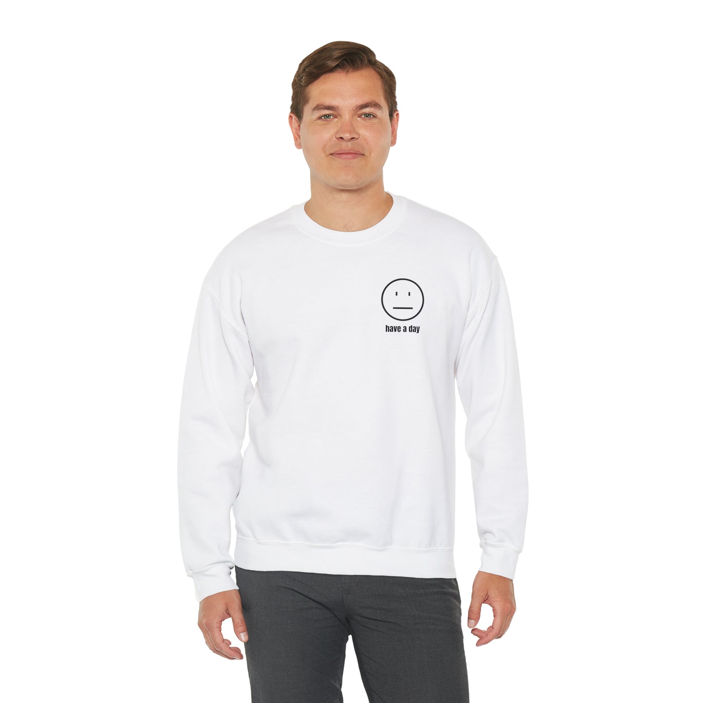Unisex Straight Face Have A Day Sweatshirt