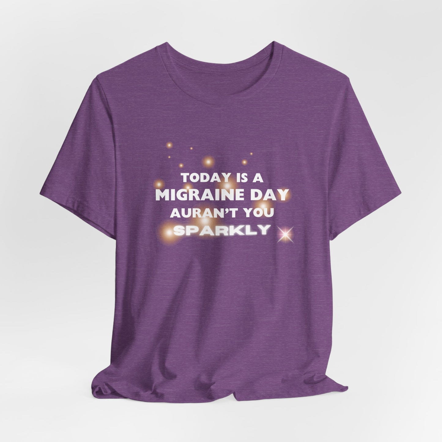 Unisex Migraine Sufferer Tshirt Aurant You Sparkly