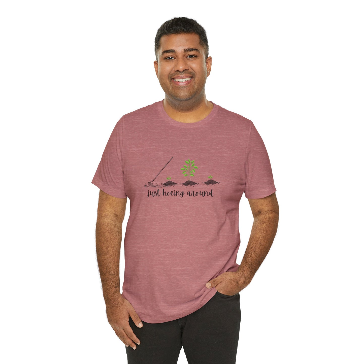 Unisex Just Hoeing Around Gardening T-Shirt