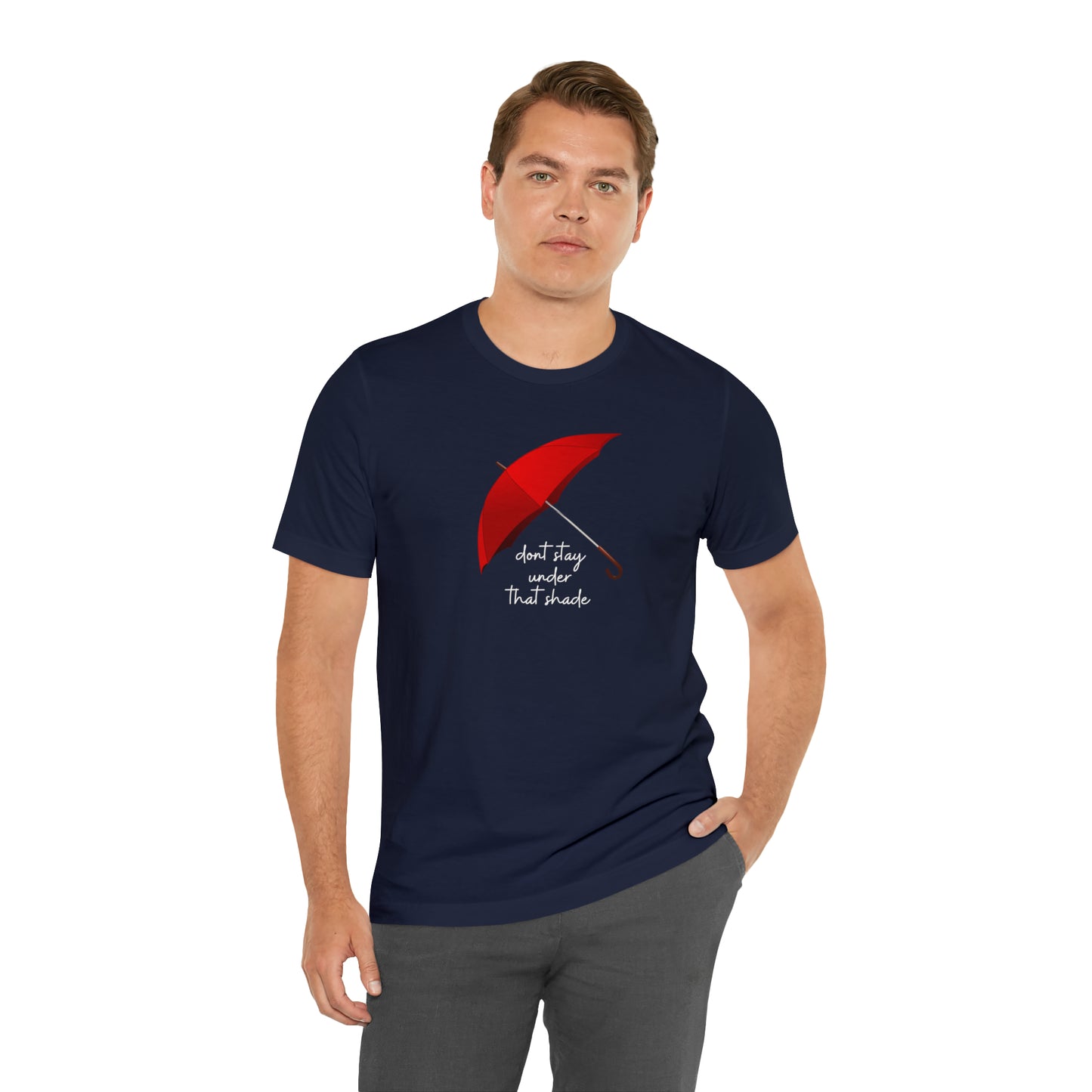Unisex Dont Stay Under That Shade T-Shirt, Receiving Blessings, Great Motivational Gift, Mental Health, Path to Blessings