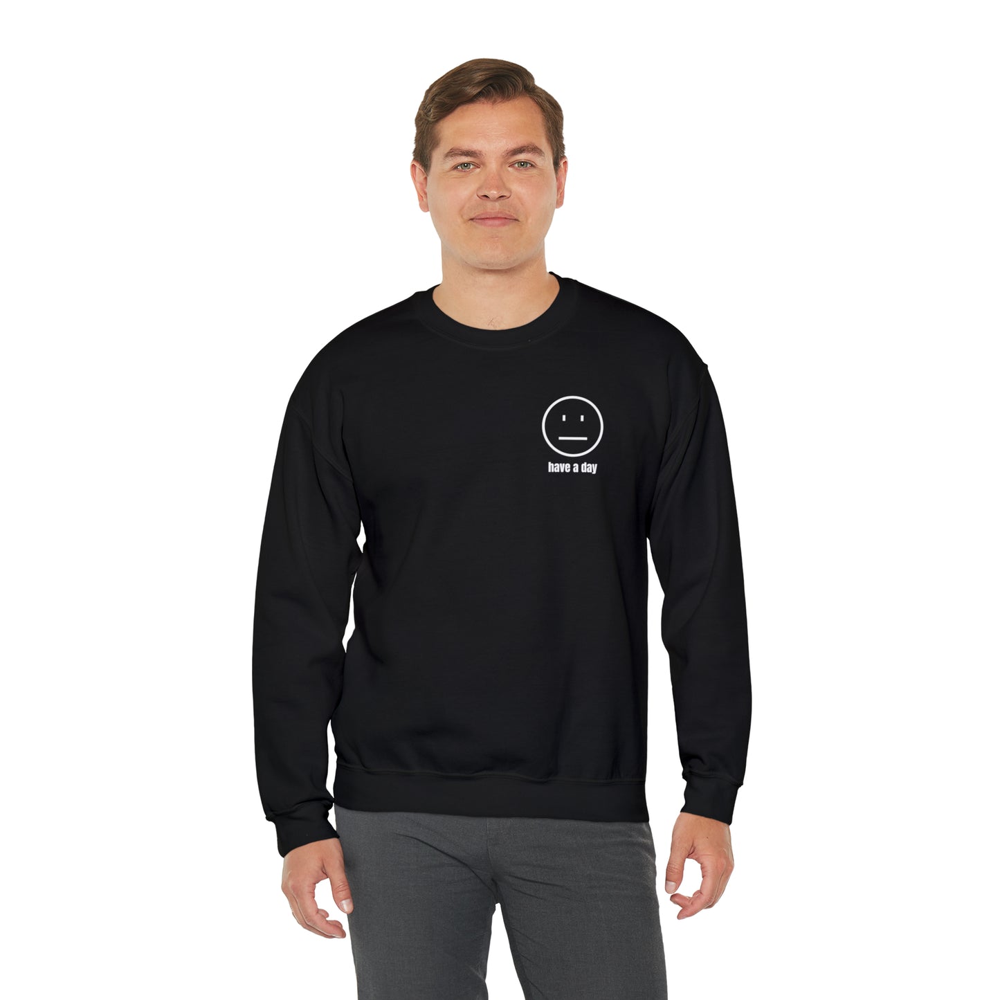 Unisex Straight Face Have A Day Sweatshirt