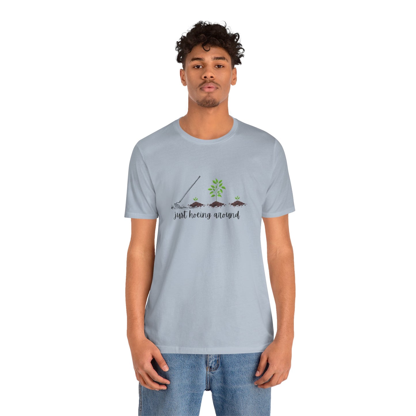 Unisex Just Hoeing Around Gardening T-Shirt