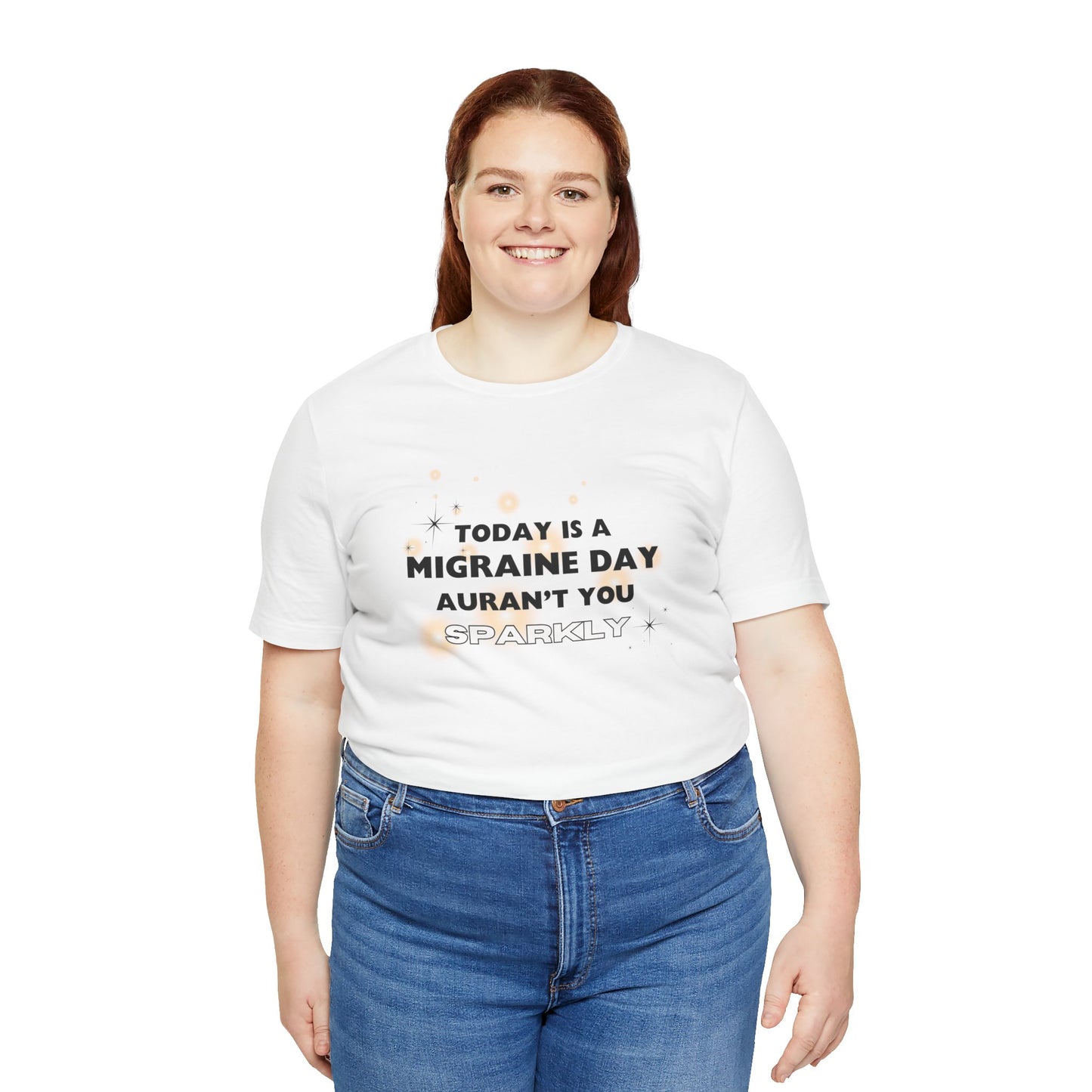Unisex Migraine Sufferer Tshirt Aurant You Sparkly