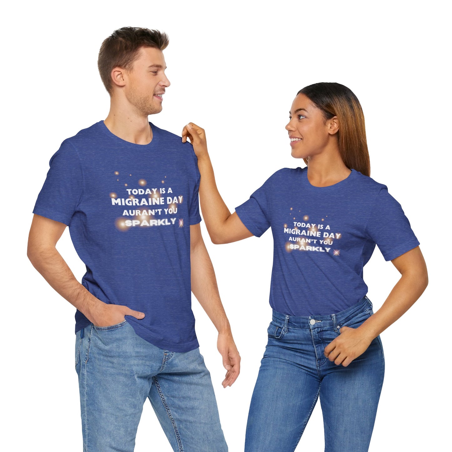 Unisex Migraine Sufferer Tshirt Aurant You Sparkly