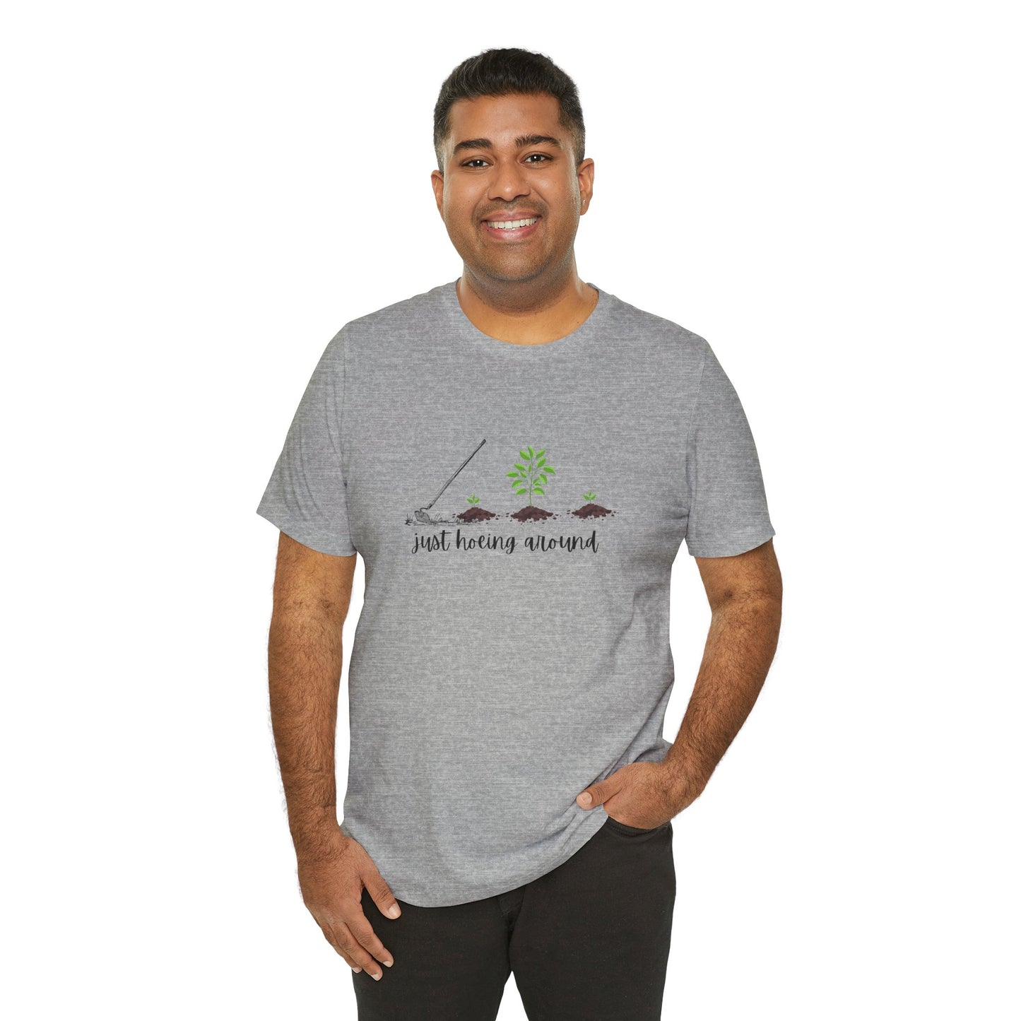 Unisex Just Hoeing Around Gardening T-Shirt