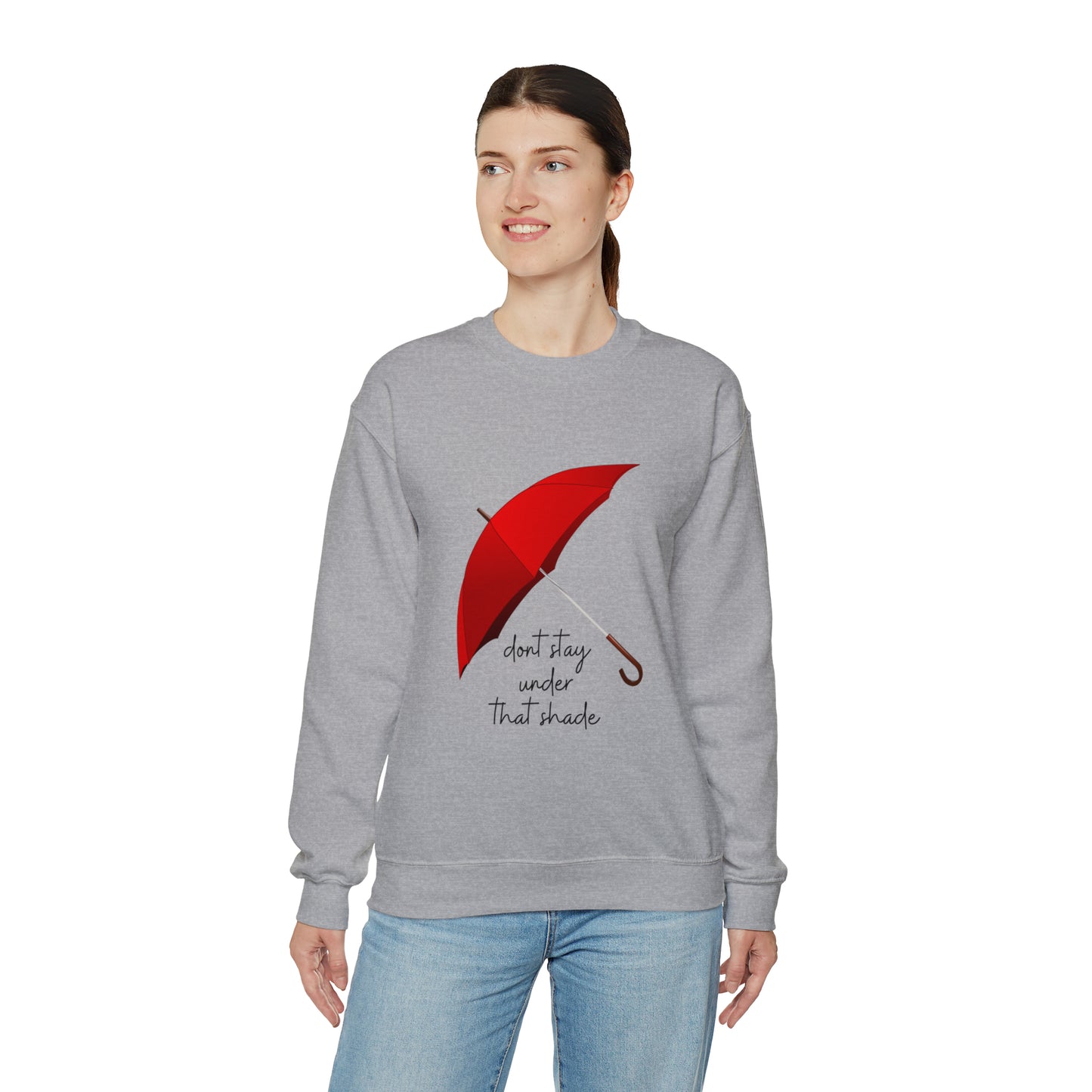 Unisex Dont Stay Under That Shade Motivational Sweatshirt