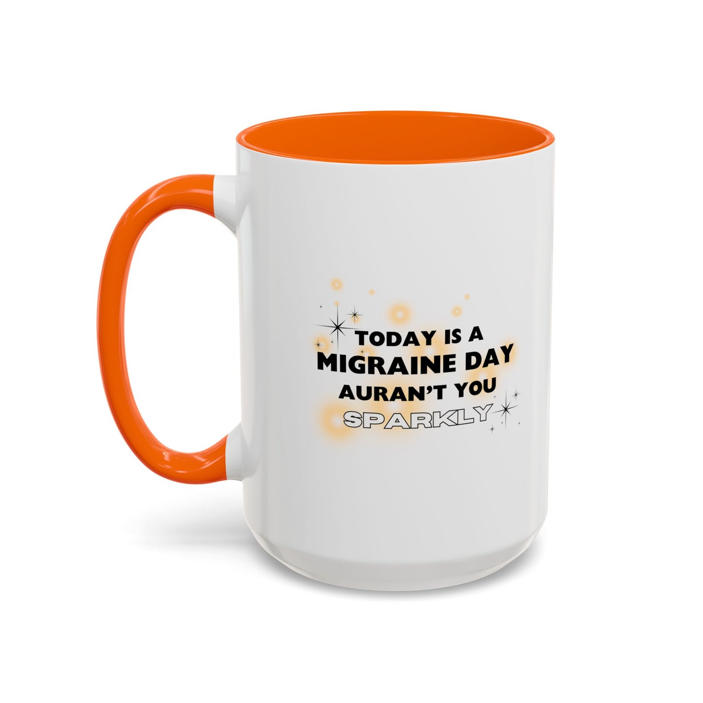 11oz/15oz Migraine Day Aurant You Sparkly Coffee Mug