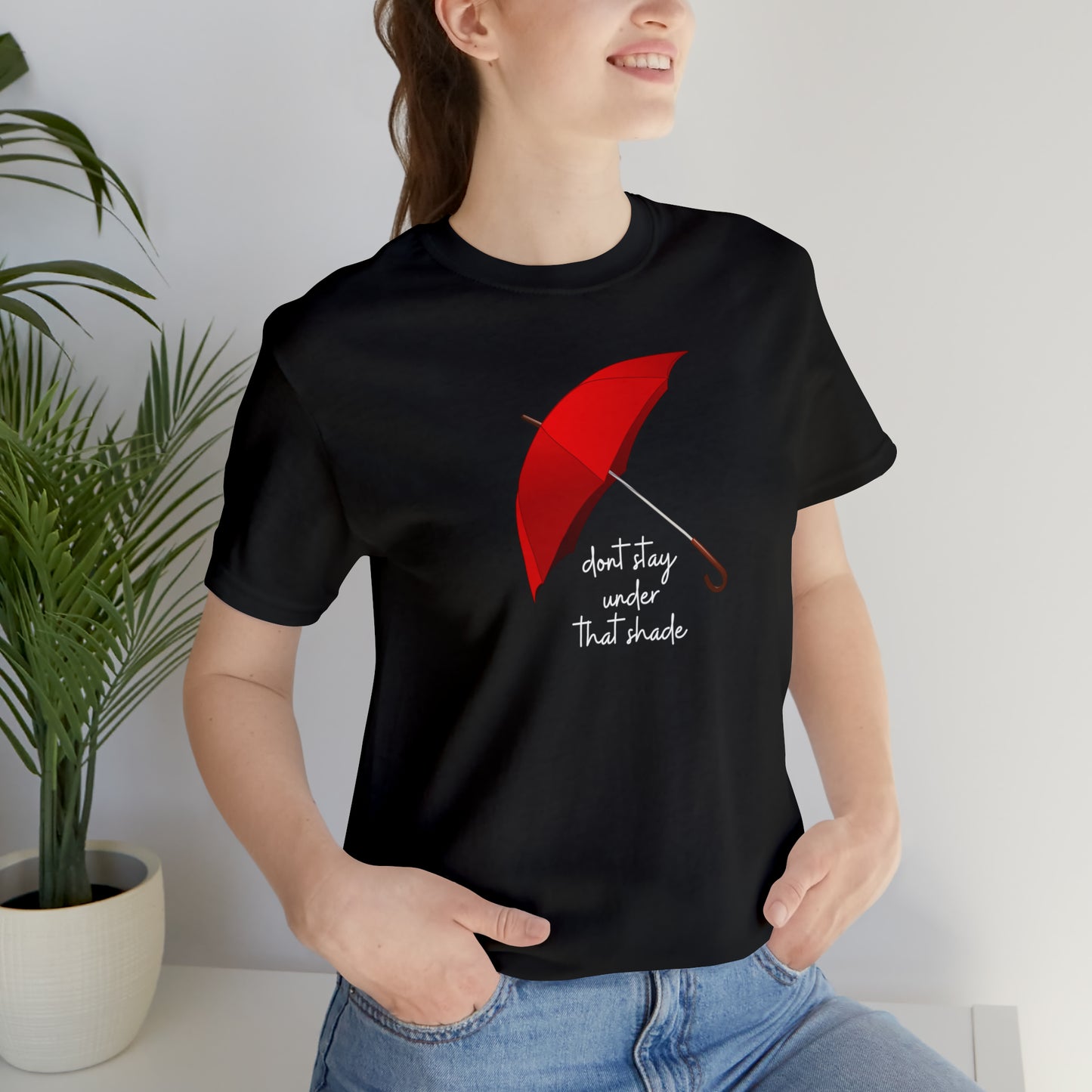 Unisex Dont Stay Under That Shade T-Shirt, Receiving Blessings, Great Motivational Gift, Mental Health, Path to Blessings