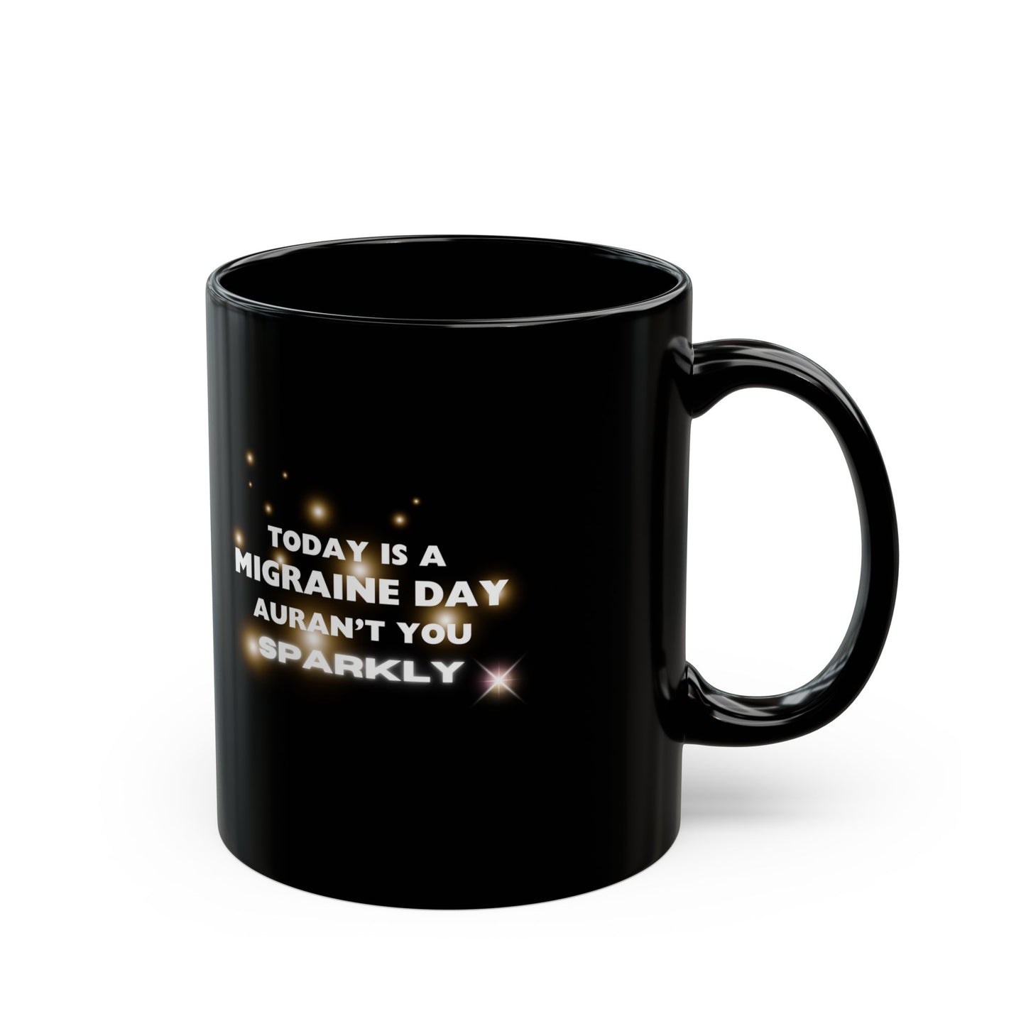 11oz/15oz Migraine Day Invisible Illness Aurant You Sparkly Coffee Mug