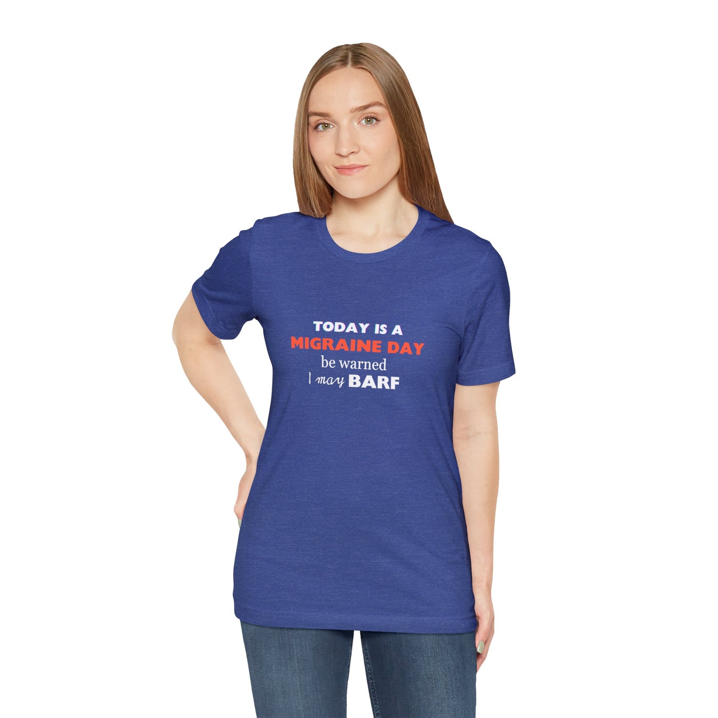 Unisex Migraine Sufferer Today Is A Migraine Day T-shirt I May BARF