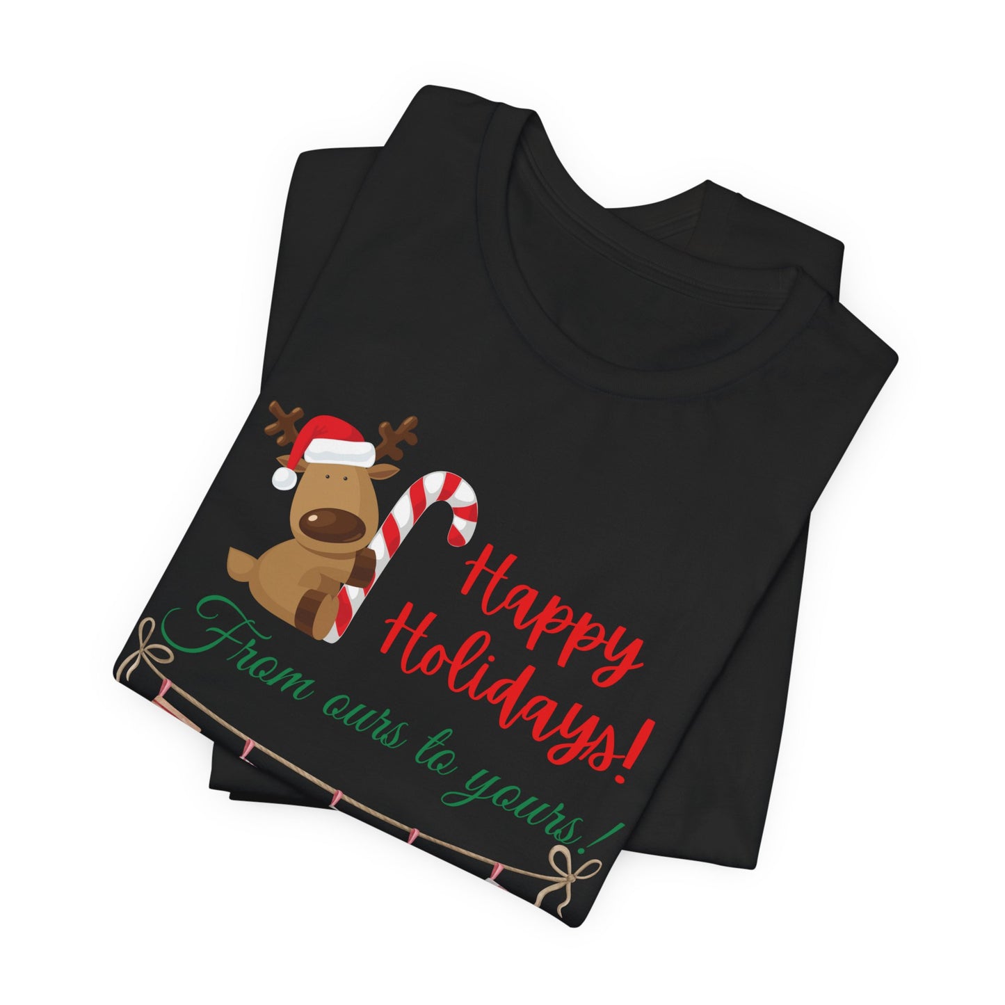 Unisex Jersey Short Sleeve Happy Holidays From Ours To Yours T-Shirt