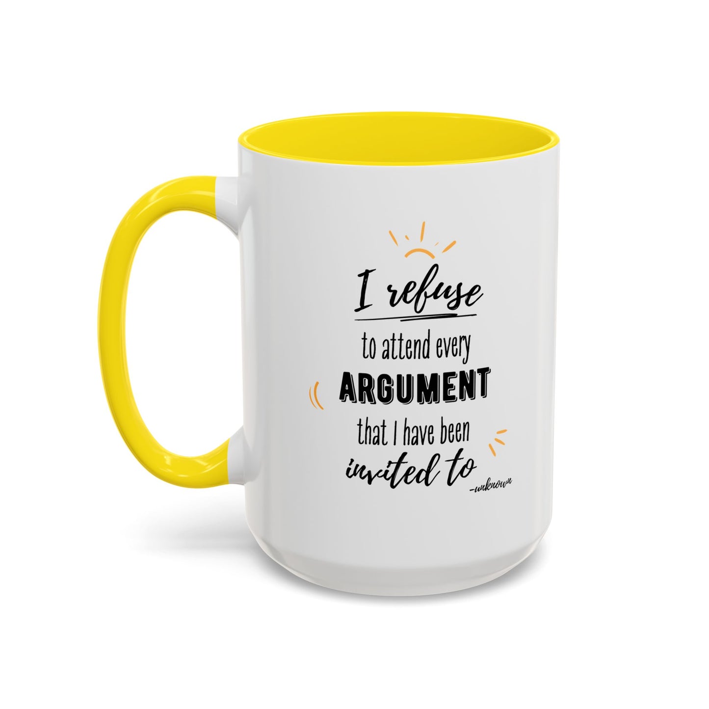 11oz/15oz I Refuse To Attend Every ARGUMENT That I Have Been Invited To Coffee Mug