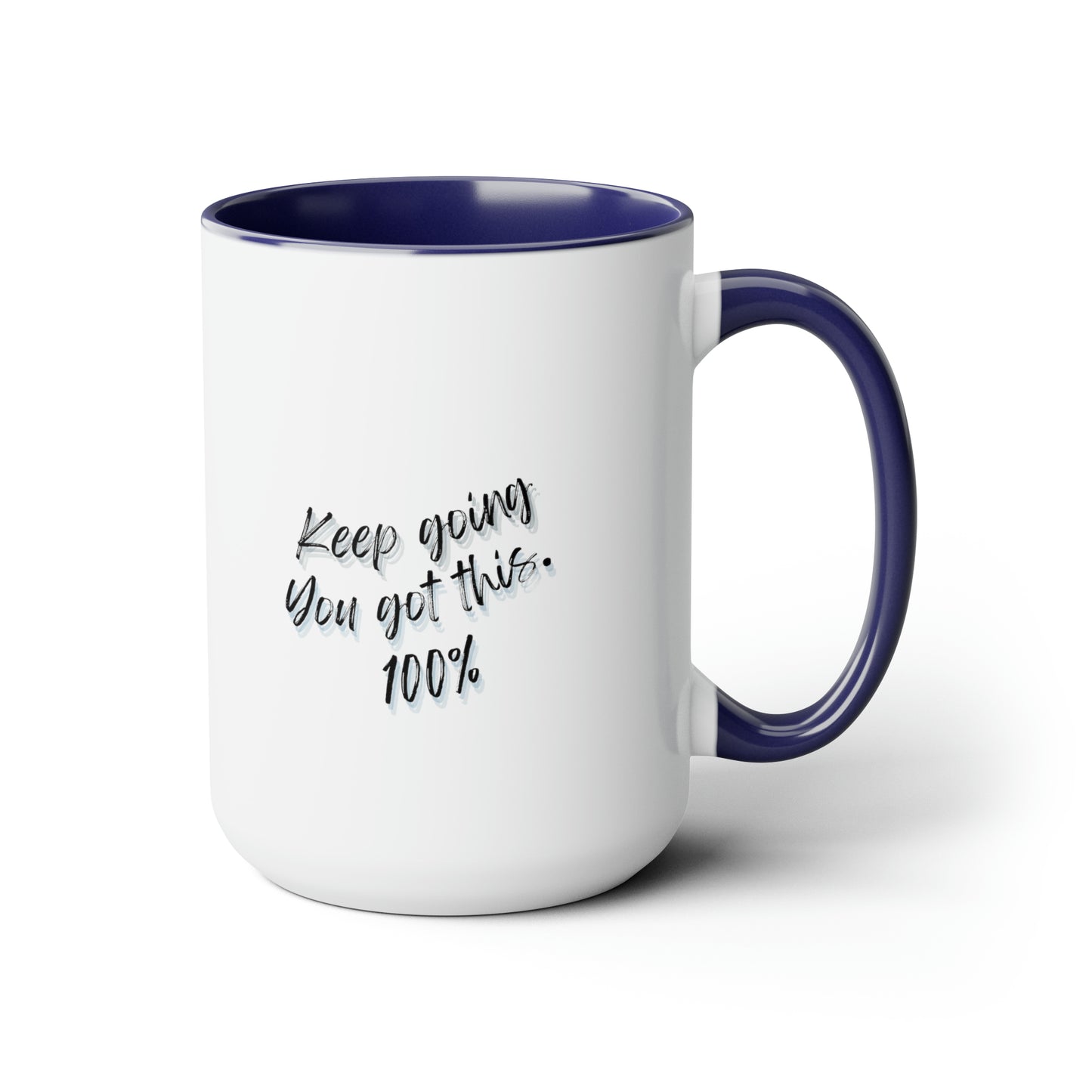 15oz Keep Going You Got This 100% Mug