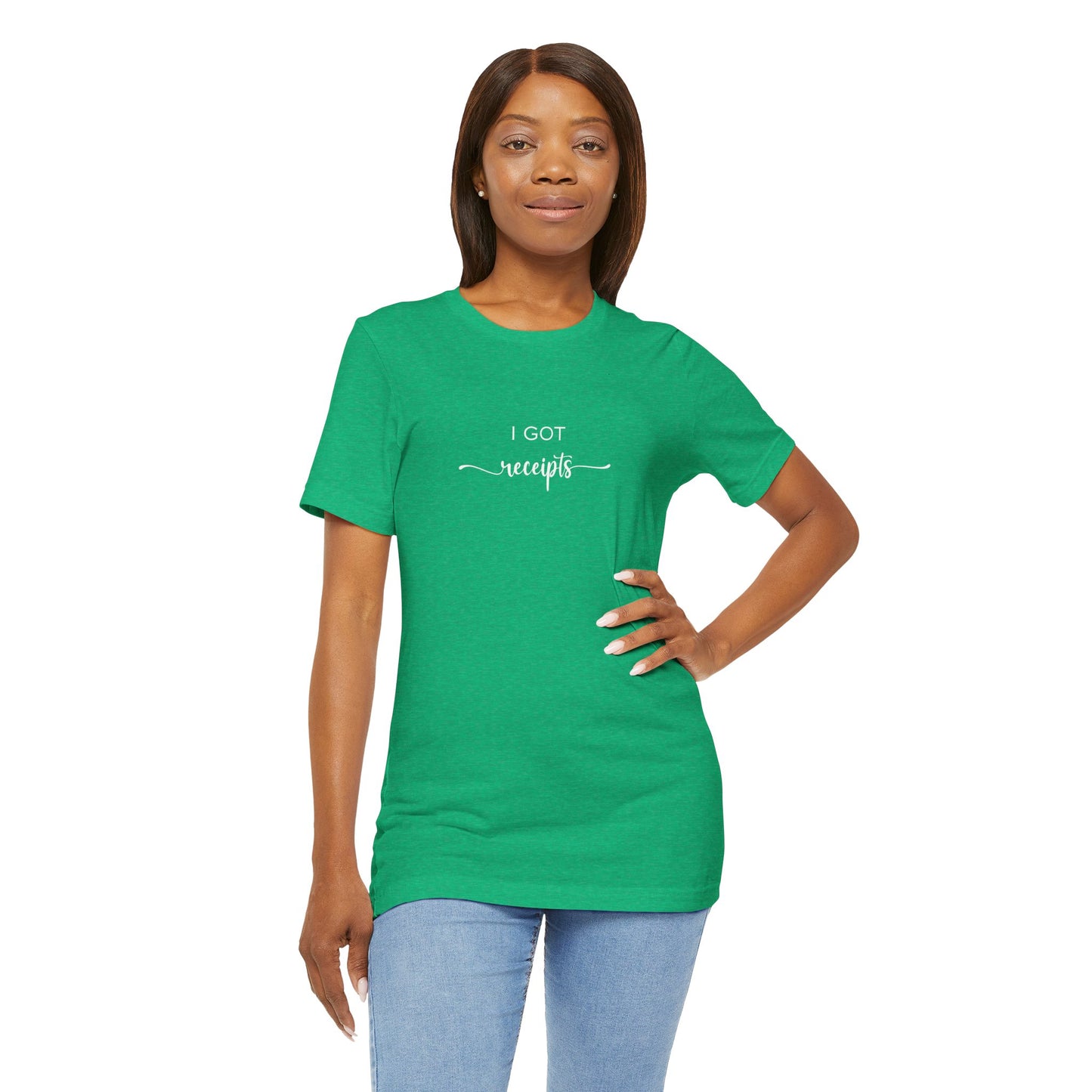 Unisex I Got RECEIPTS T-Shirt