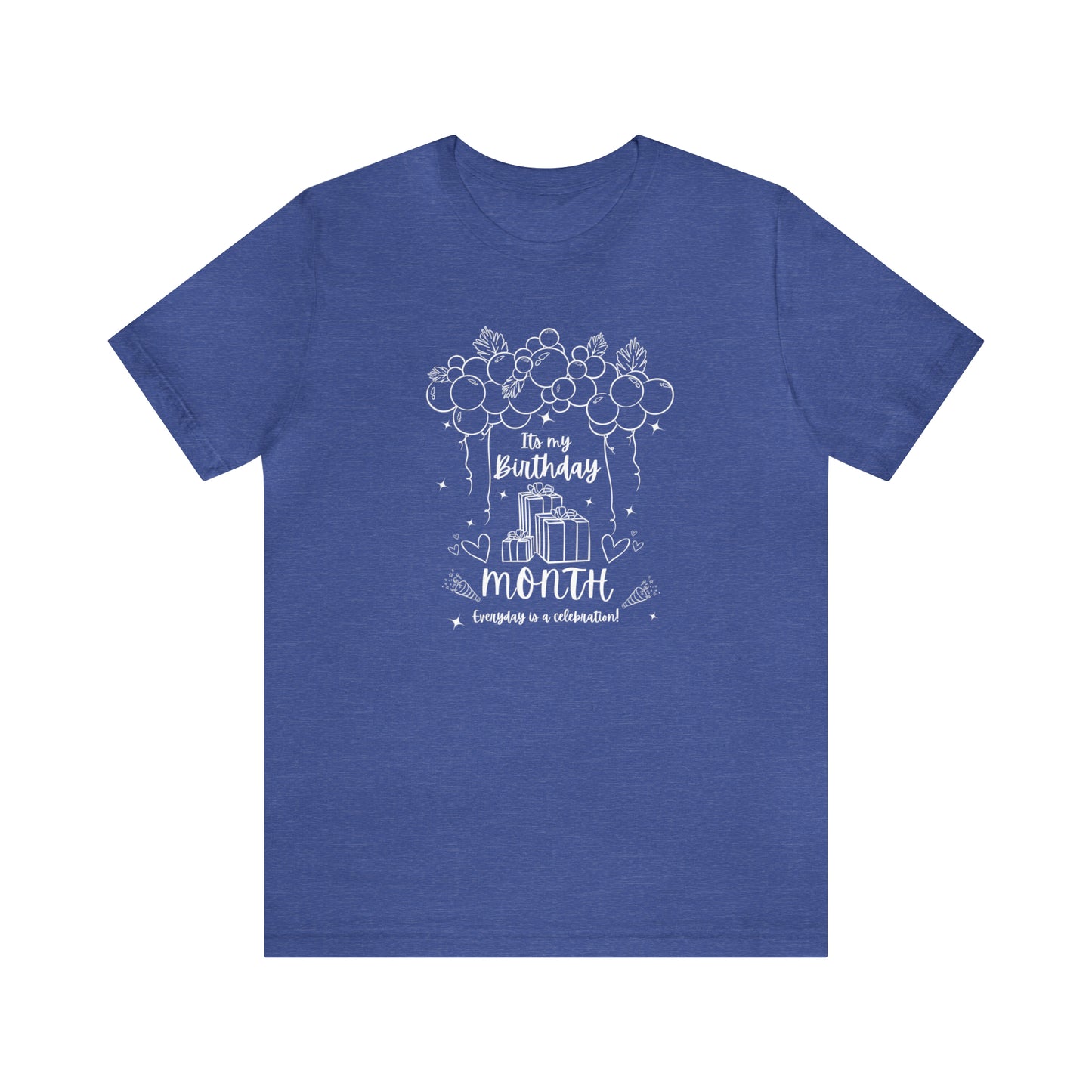 Unisex Its My Birthday MONTH Everyday Is a Celebration! T-Shirt