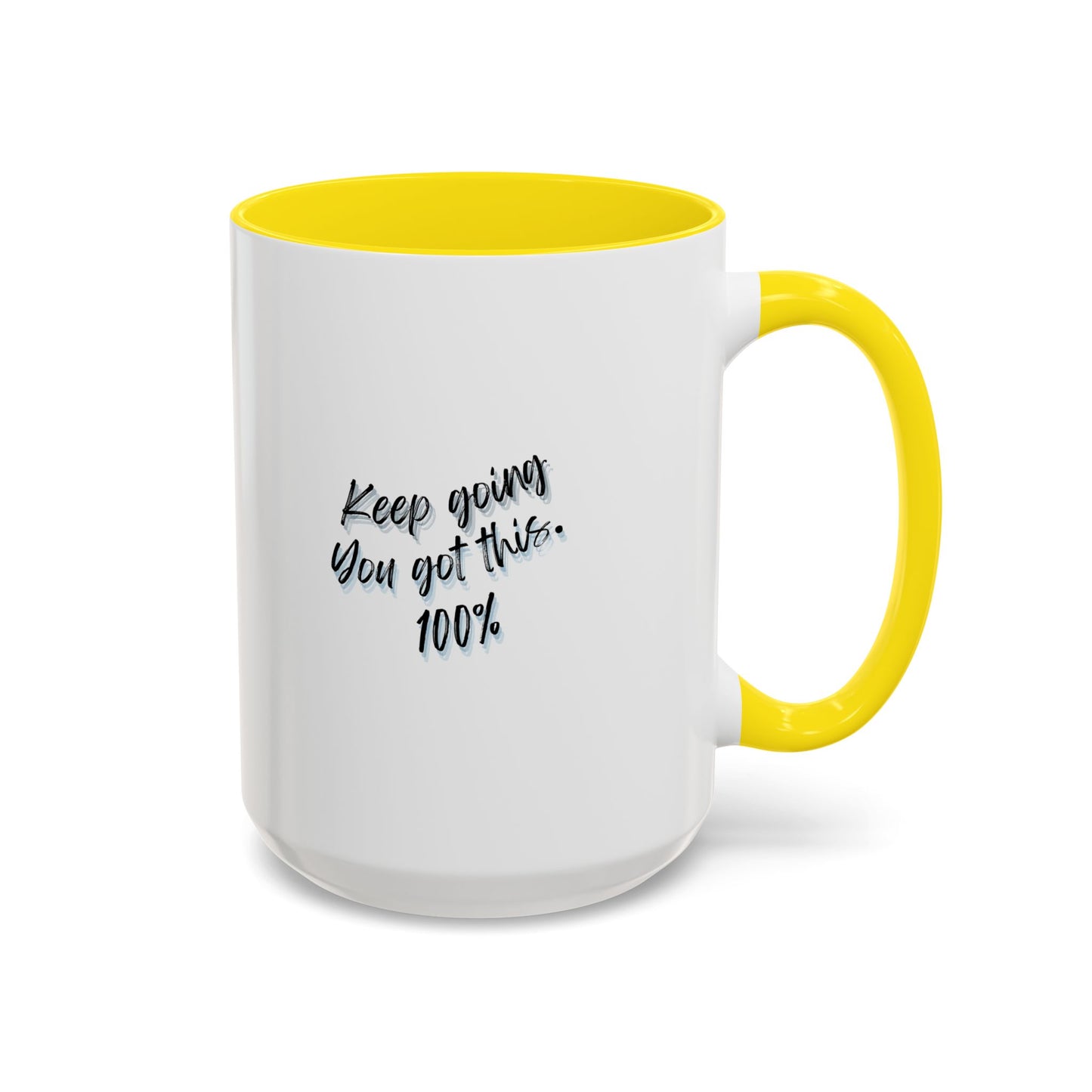 11oz/15oz Keep Going You Got This 100% Motivational Mug