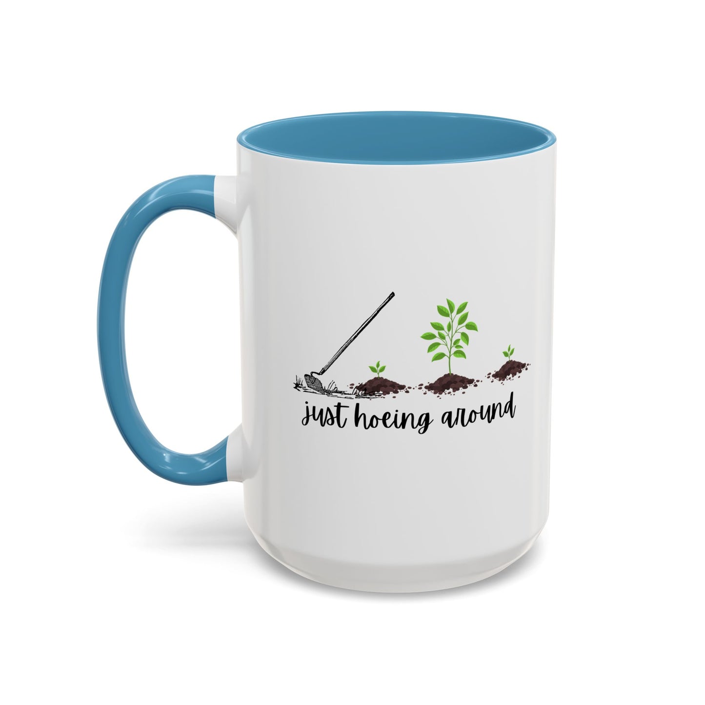 11oz/15oz Just Hoeing Around Gardening Club Coffee Mug