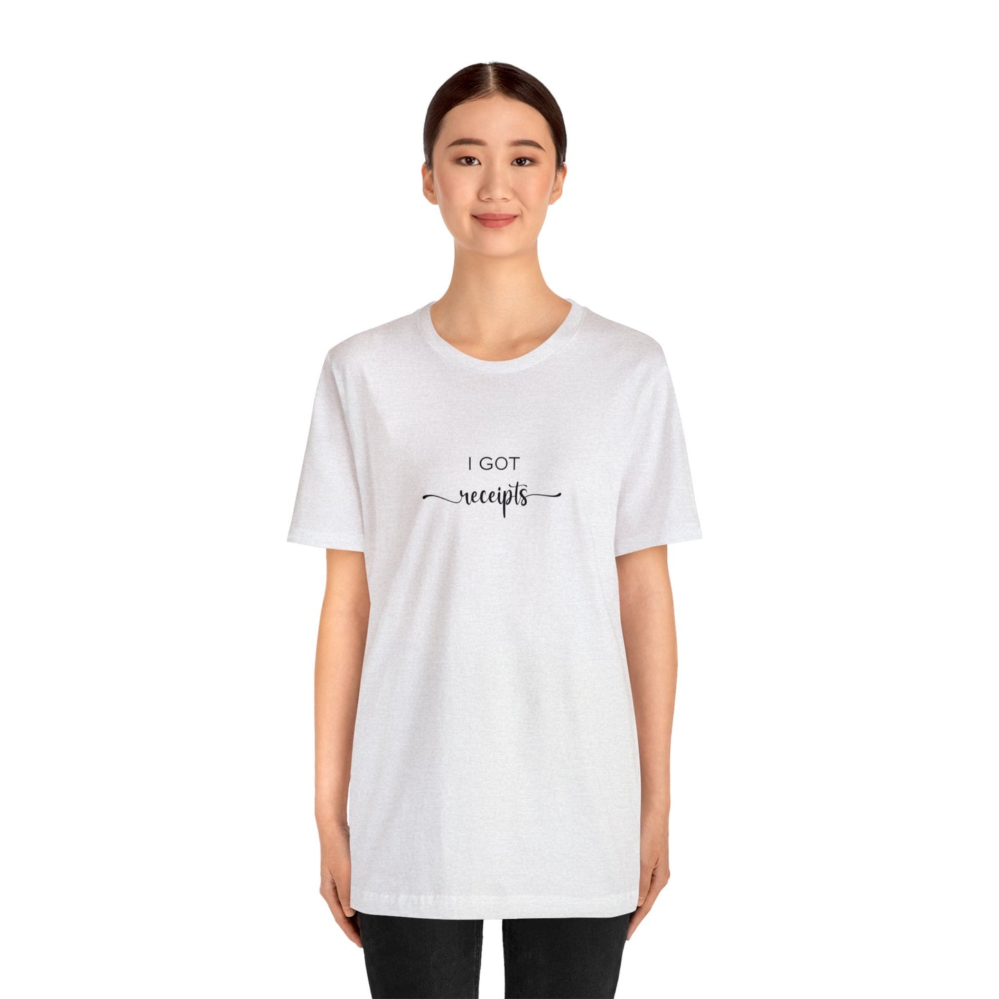 Unisex I Got RECEIPTS T-Shirt