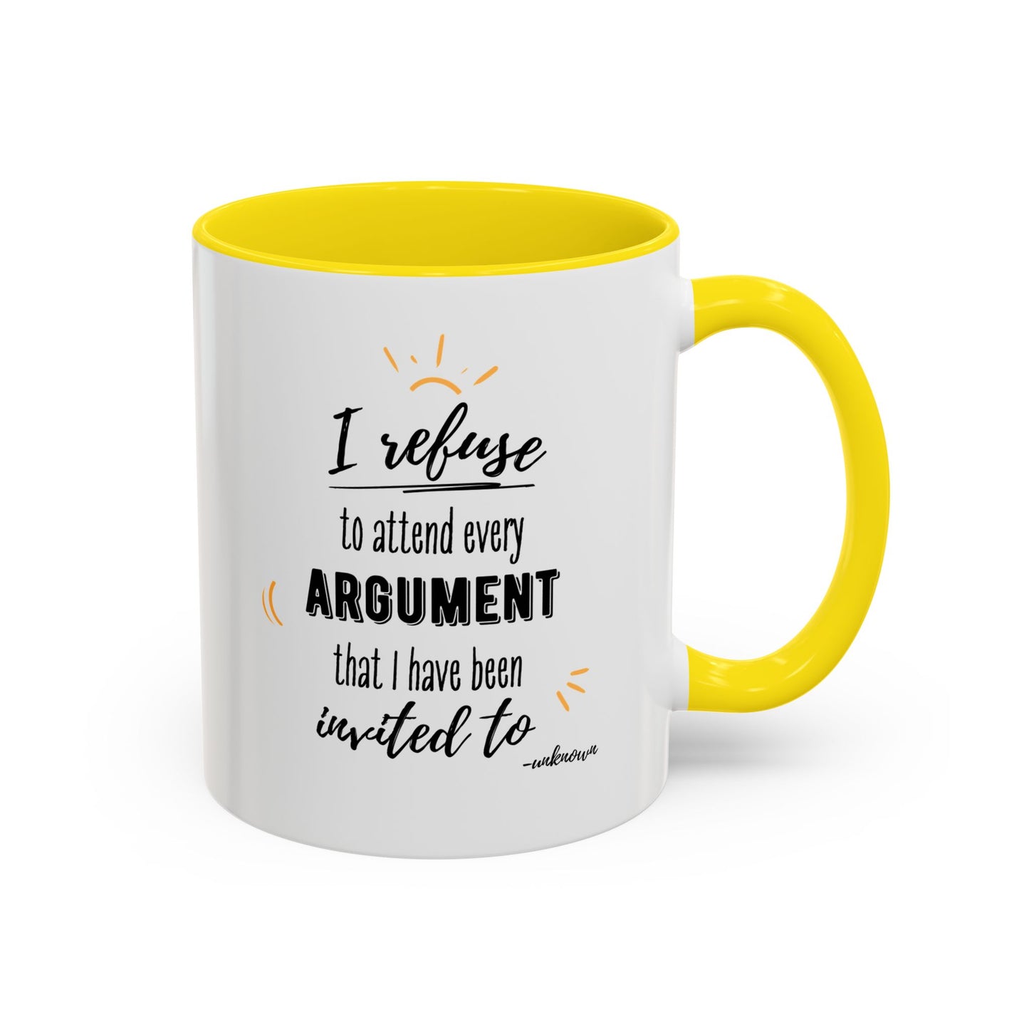 11oz/15oz I Refuse To Attend Every ARGUMENT That I Have Been Invited To Coffee Mug