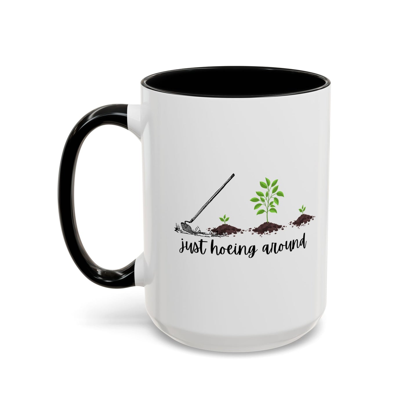 11oz/15oz Just Hoeing Around Gardening Club Coffee Mug