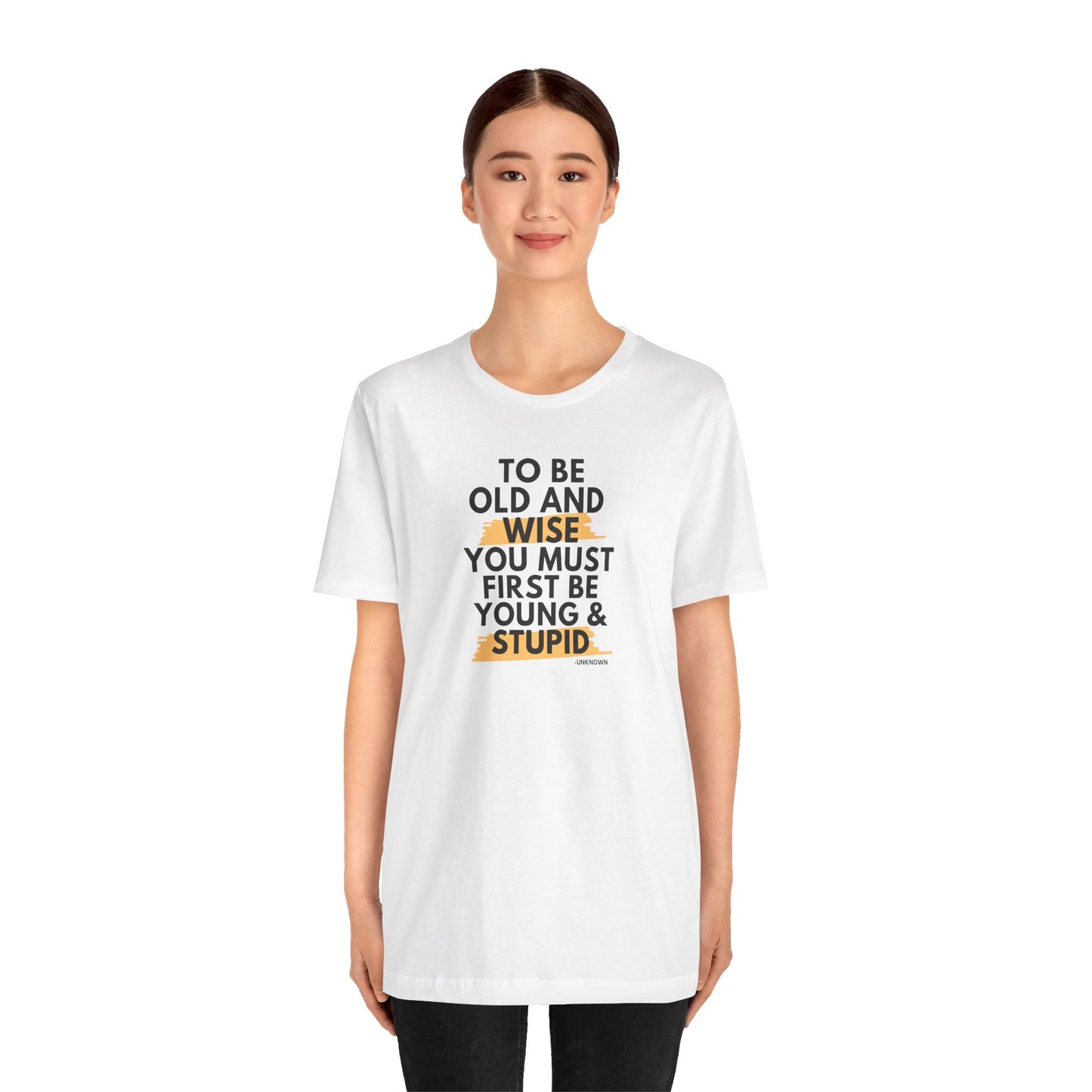 Unisex Funny To Be Old and Wise Comical T-Shirt For Aging and Youth
