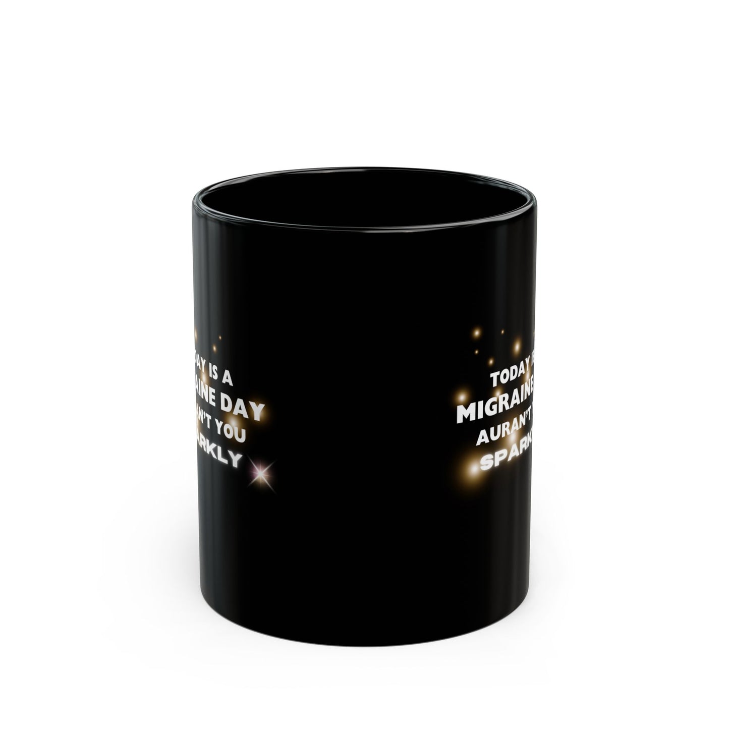 11oz/15oz Migraine Day Invisible Illness Aurant You Sparkly Coffee Mug