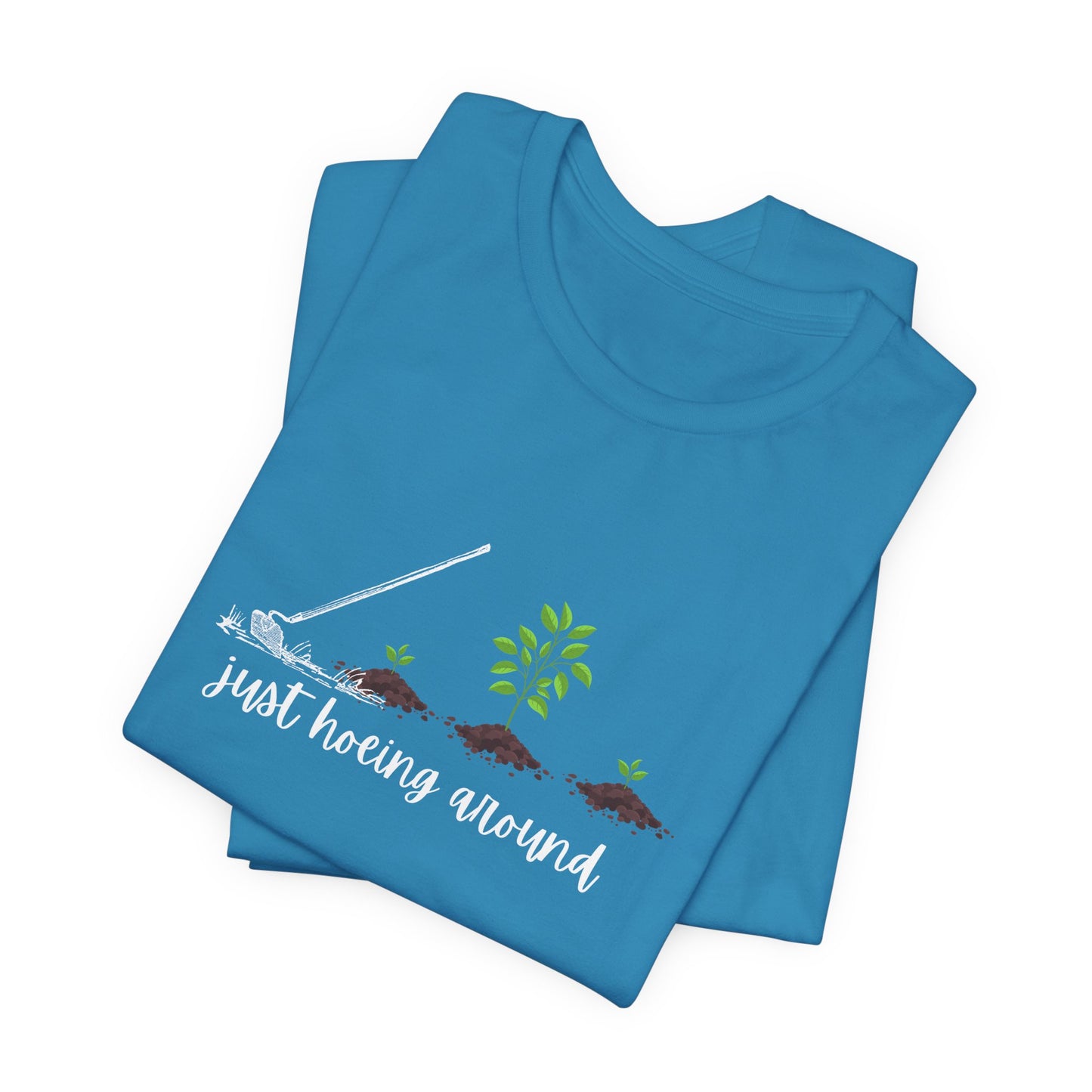 Unisex Just Hoeing Around Gardening T-Shirt