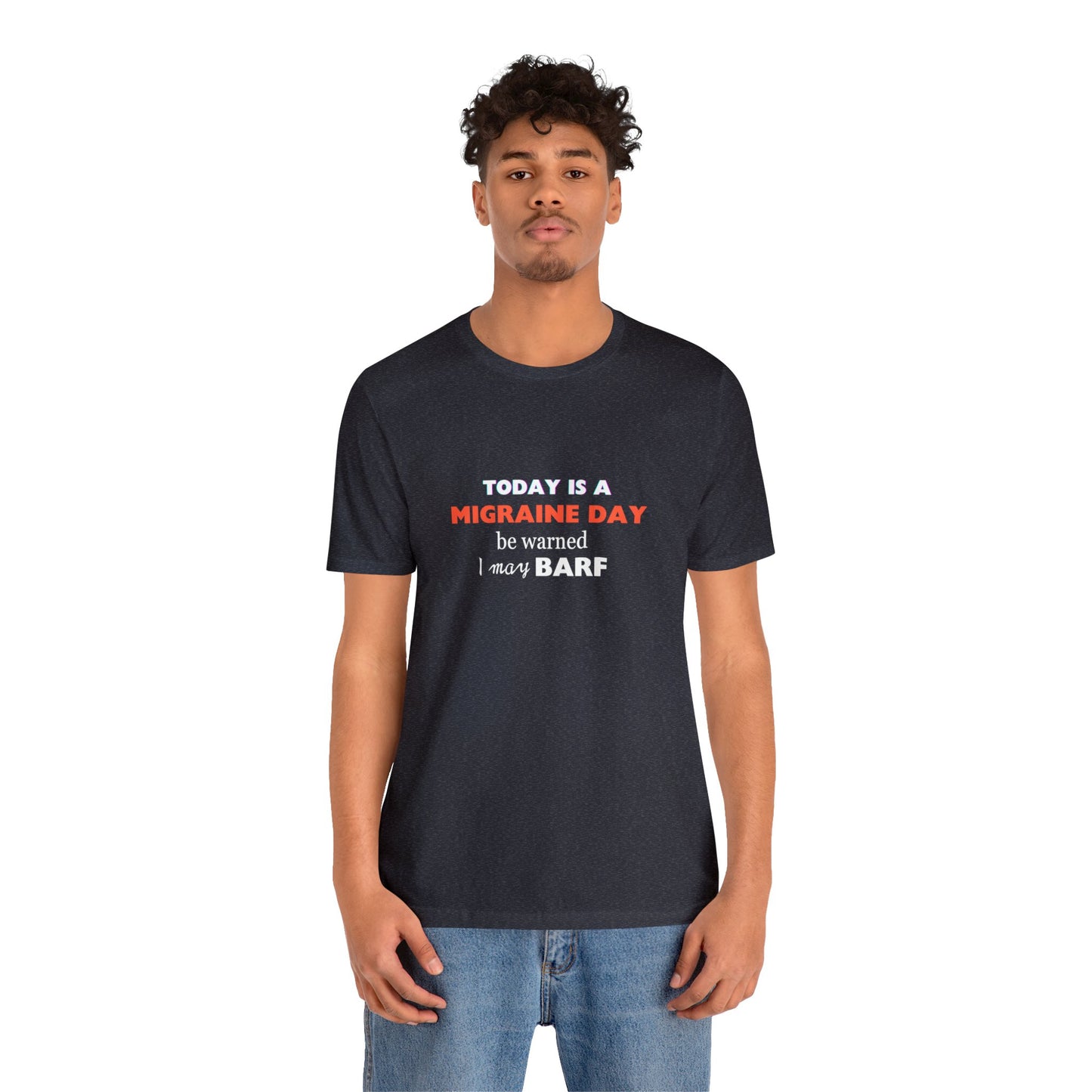 Unisex Migraine Sufferer Today Is A Migraine Day T-shirt I May BARF