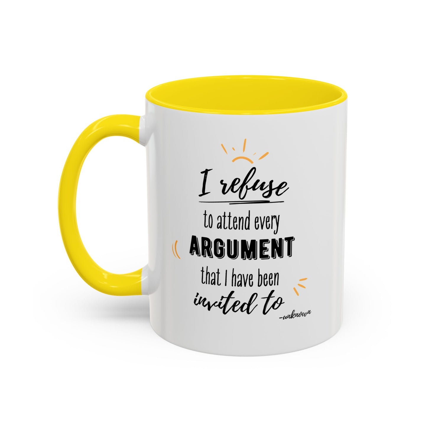 11oz/15oz I Refuse To Attend Every ARGUMENT That I Have Been Invited To Coffee Mug