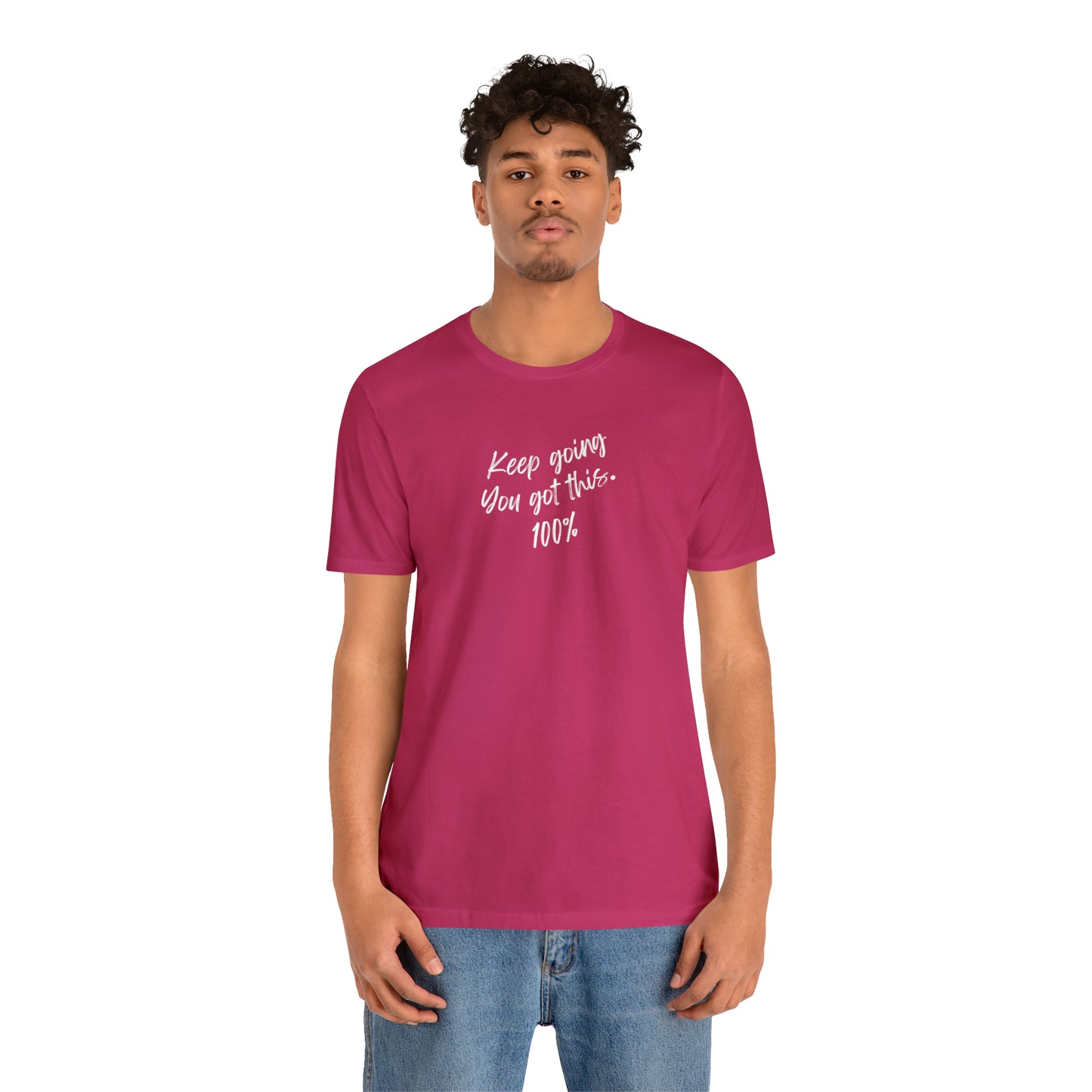 Unisex Keep Going You Got This 100%, Positive Encourage Mental Health T-Shirt