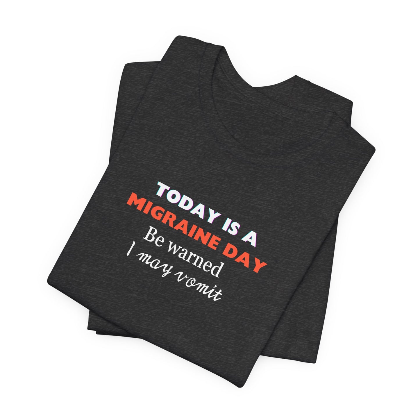 Unisex Migraine Sufferer Today Is A Migraine Day T-shirt I May Vomit