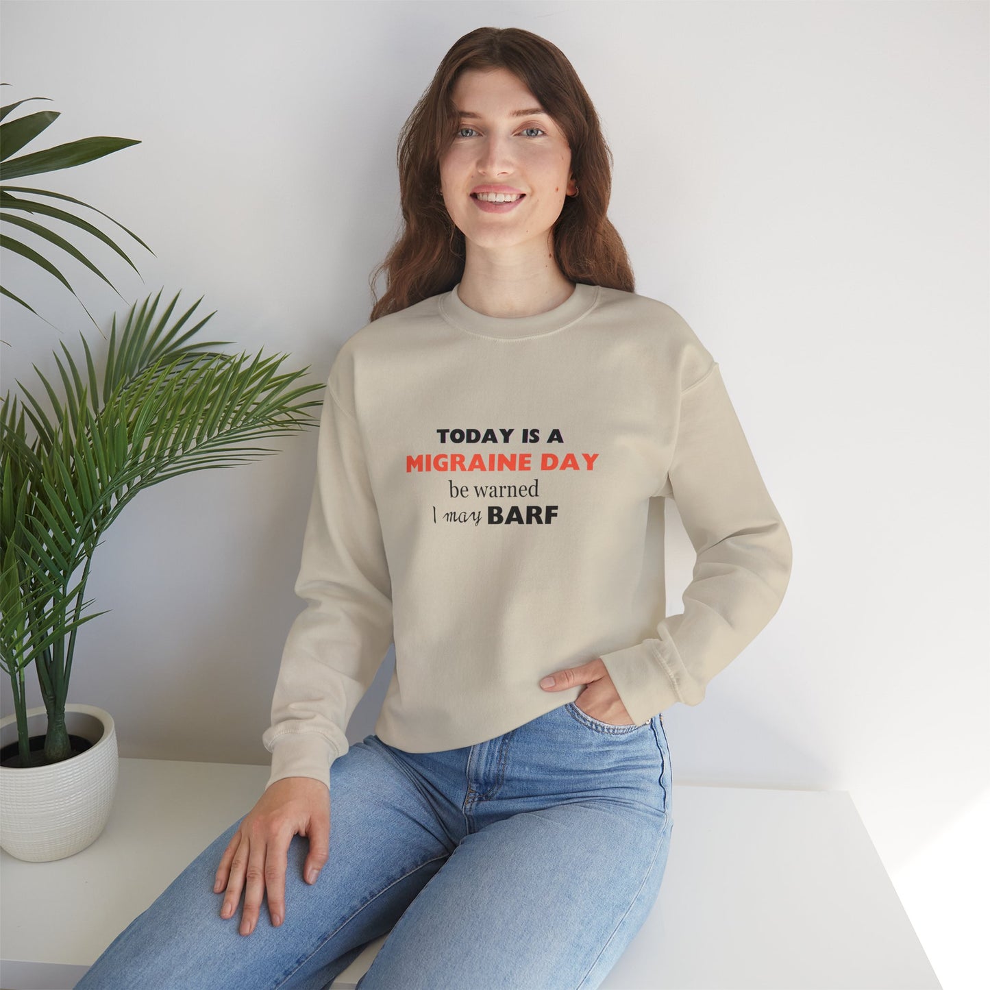 Unisex Migraine Sufferer Today Is A Migraine Day Sweatshirt I May BARF