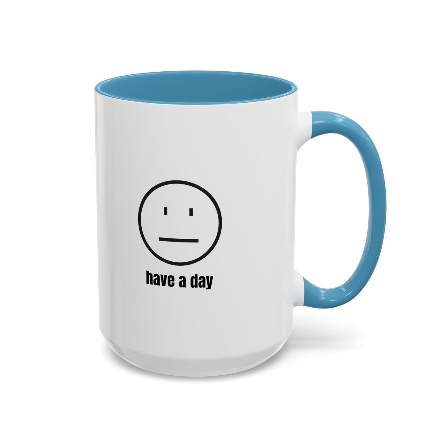 11oz/15oz Straight Face Have A Day Coffee Mug