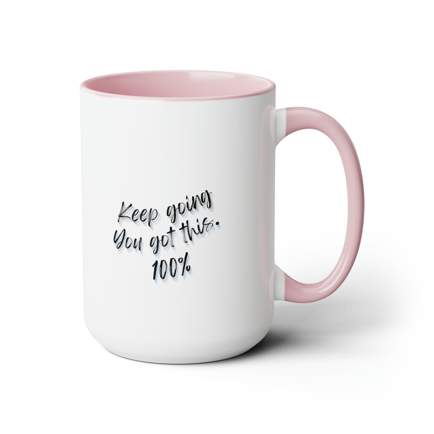 15oz Keep Going You Got This 100% Mug