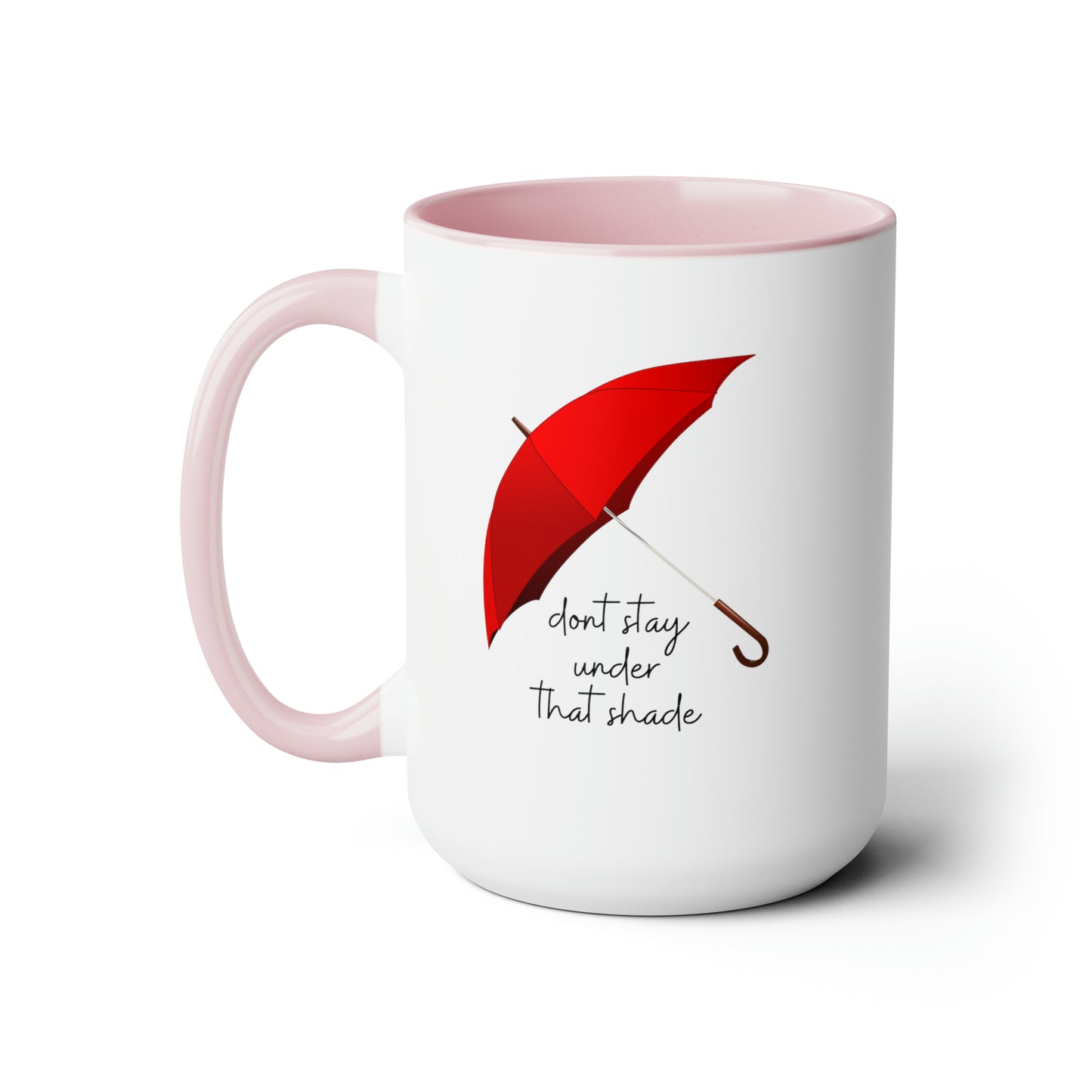 15oz Dont Stay Under That Shade Motivational Mug