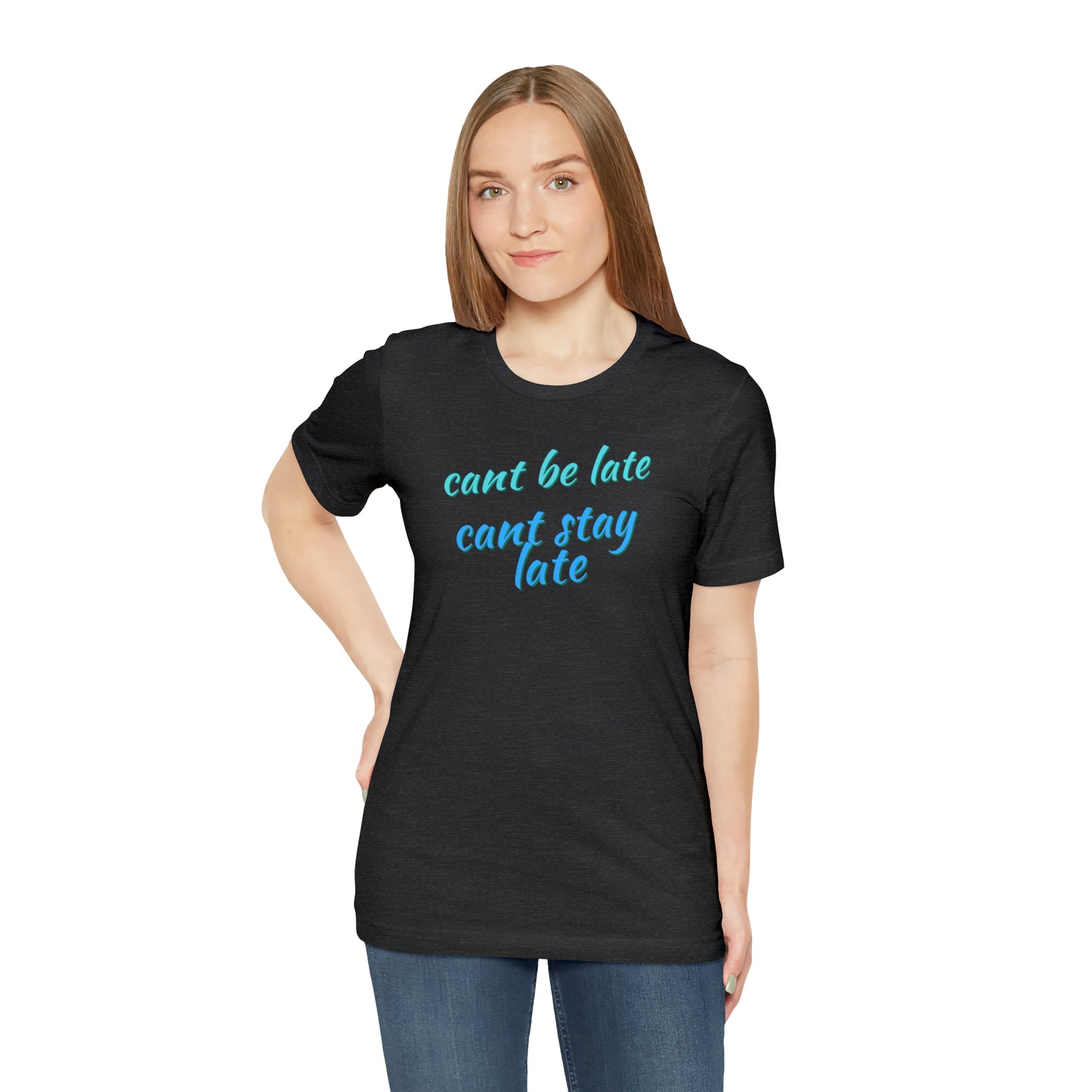 Unisex Funny Cant Be Late Cant Stay Late Work Shirt, Gift for Bosses