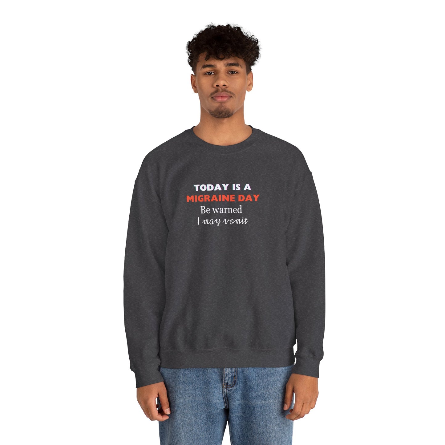 Unisex Migraine Sufferer Today Is A Migraine Day Sweatshirt I May Vomit