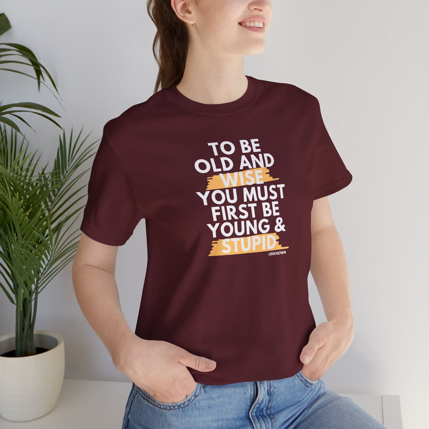 Unisex Funny To Be Old and Wise Comical T-Shirt For Aging and Youth
