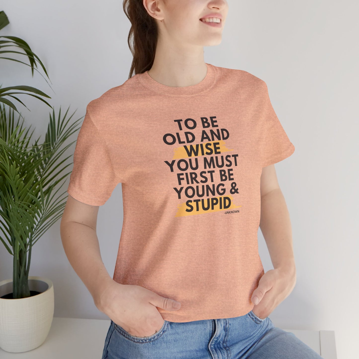 Unisex Funny To Be Old and Wise Comical T-Shirt For Aging and Youth