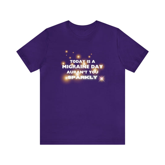 Unisex Migraine Sufferer Tshirt Aurant You Sparkly