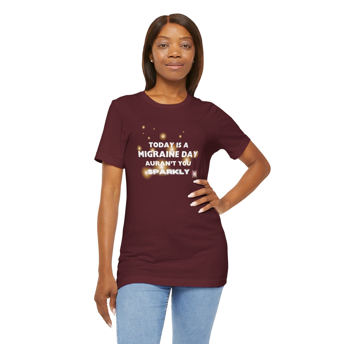 Unisex Migraine Sufferer Tshirt Aurant You Sparkly