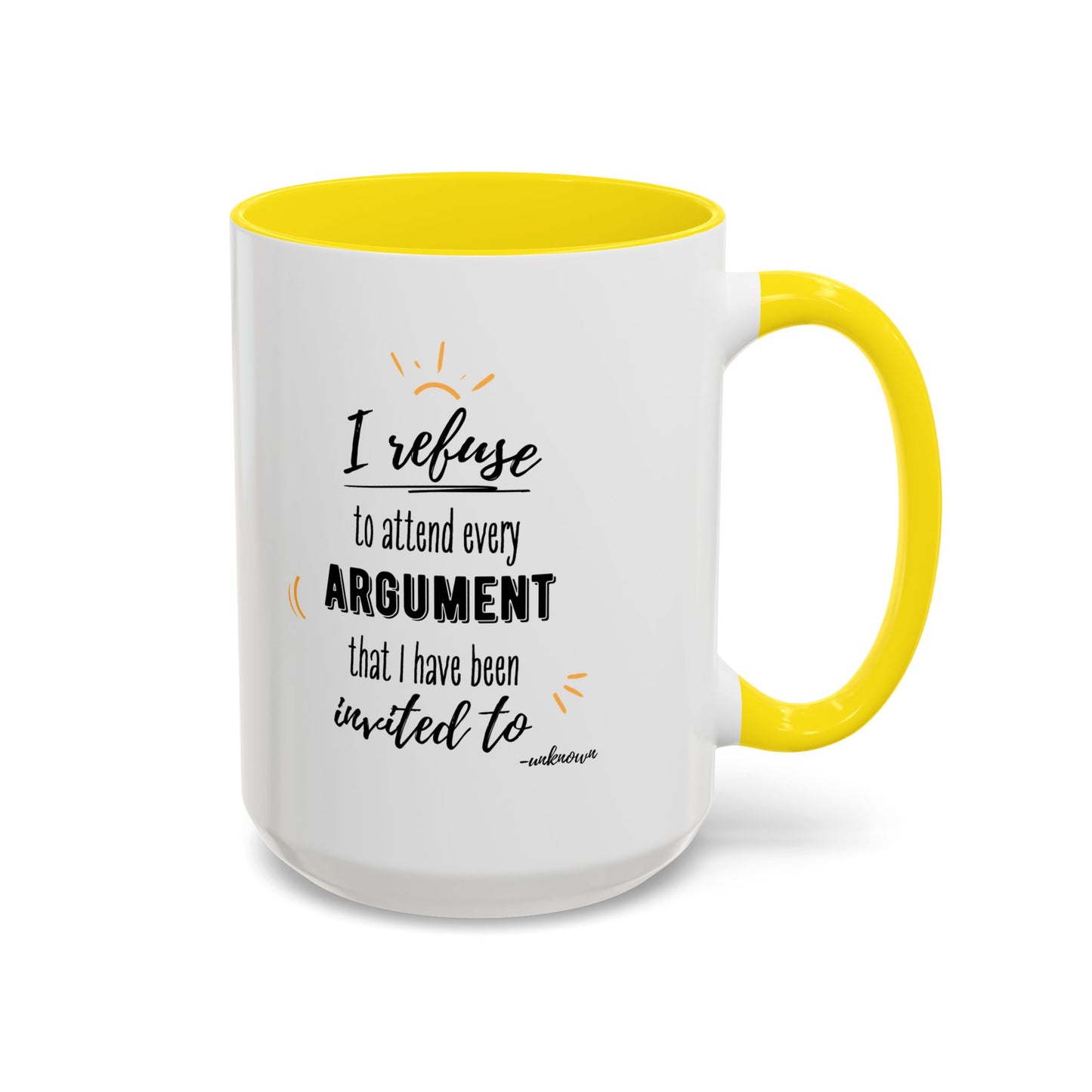 11oz/15oz I Refuse To Attend Every ARGUMENT That I Have Been Invited To Coffee Mug