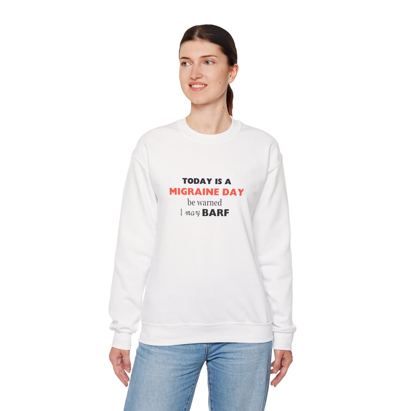 Unisex Migraine Sufferer Today Is A Migraine Day Sweatshirt I May BARF