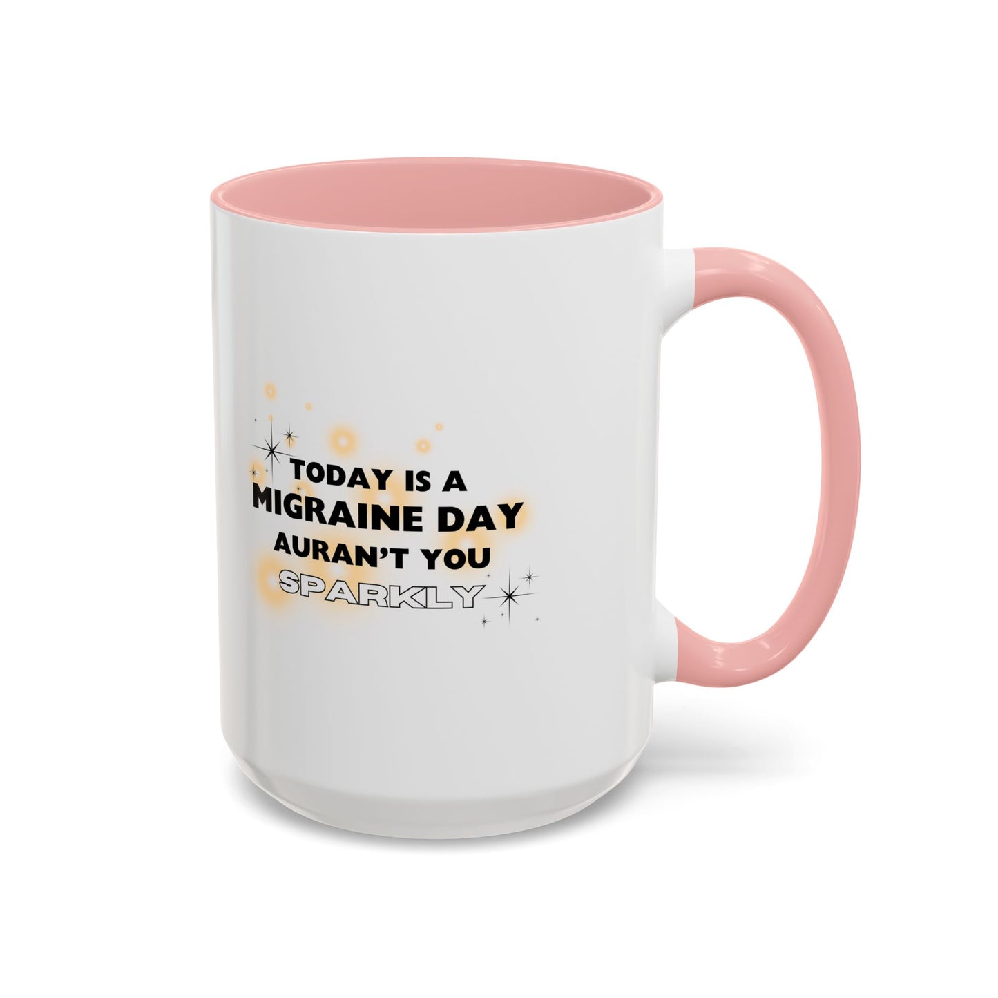 11oz/15oz Migraine Day Aurant You Sparkly Coffee Mug