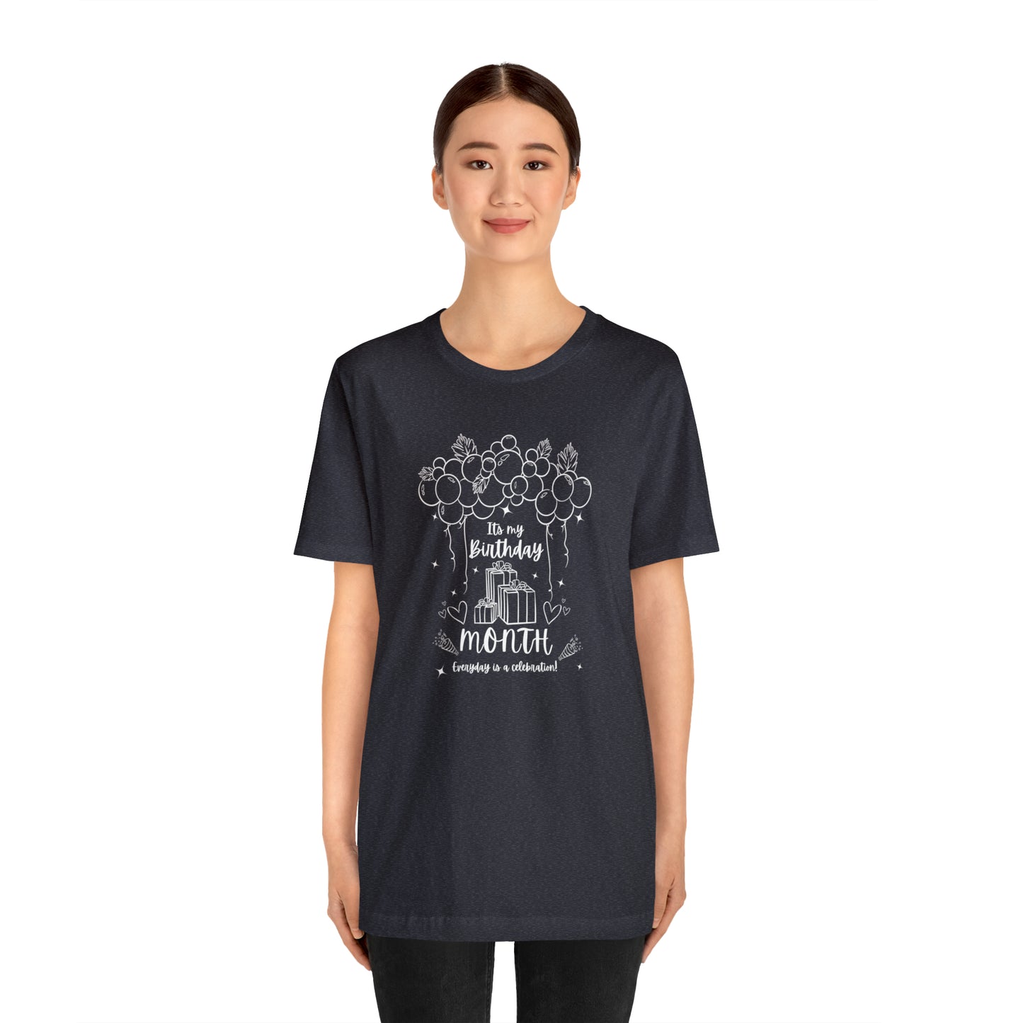 Unisex Its My Birthday MONTH Everyday Is a Celebration! T-Shirt