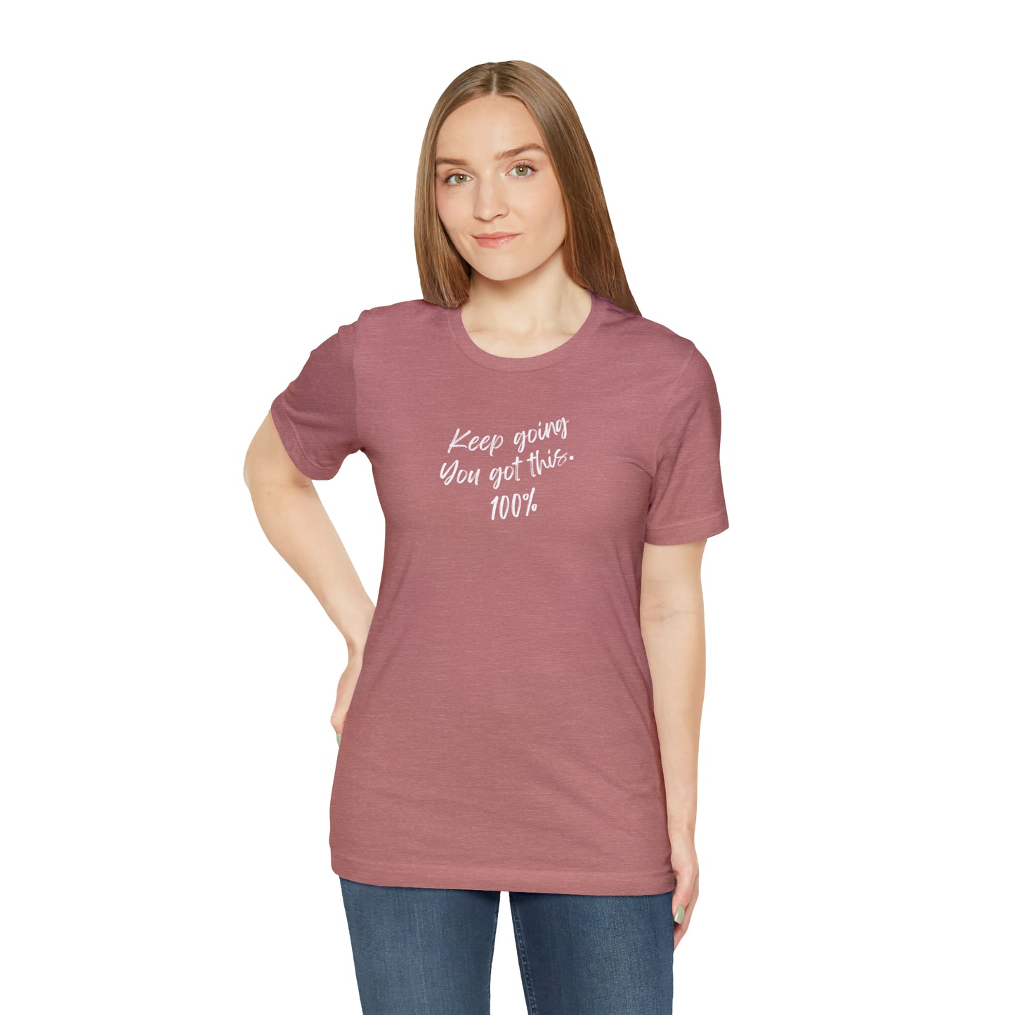 Unisex Keep Going You Got This 100%, Positive Encourage Mental Health T-Shirt