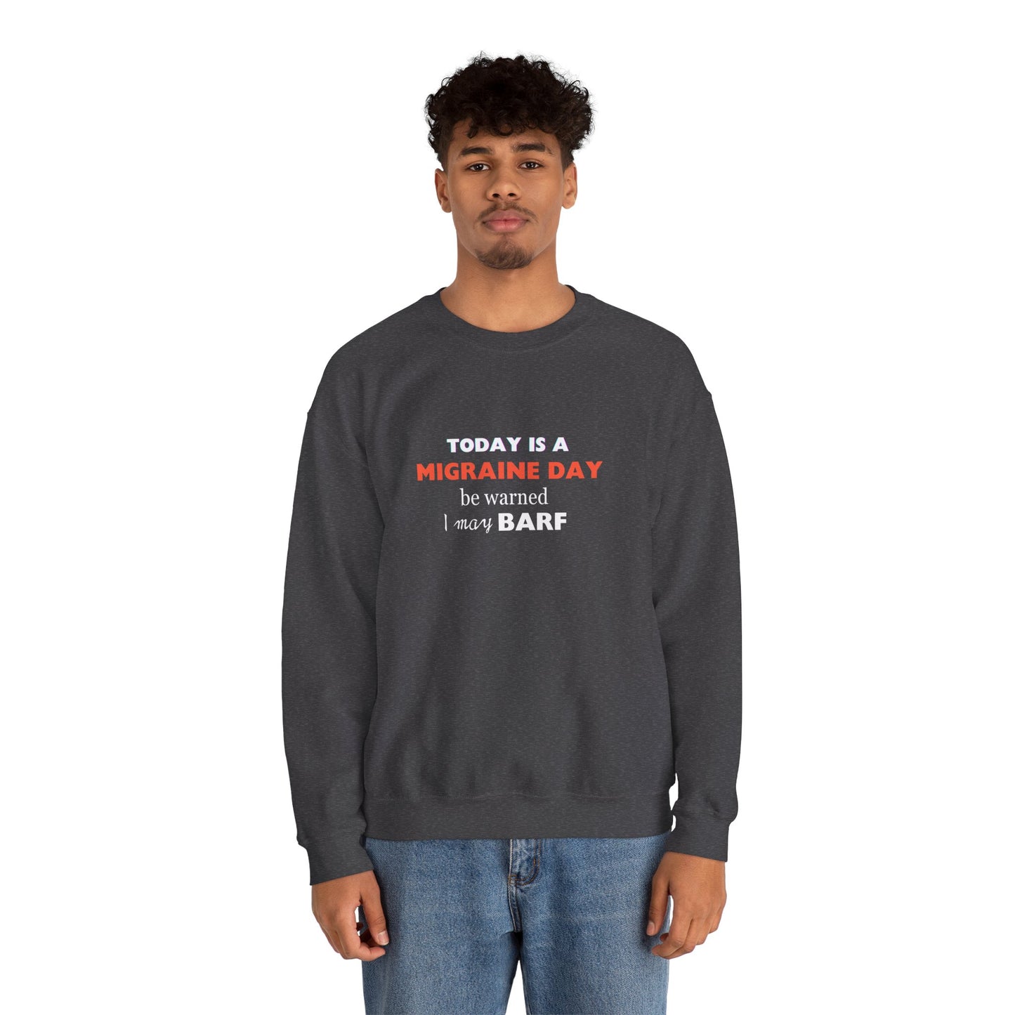 Unisex Migraine Sufferer Today Is A Migraine Day Sweatshirt I May BARF