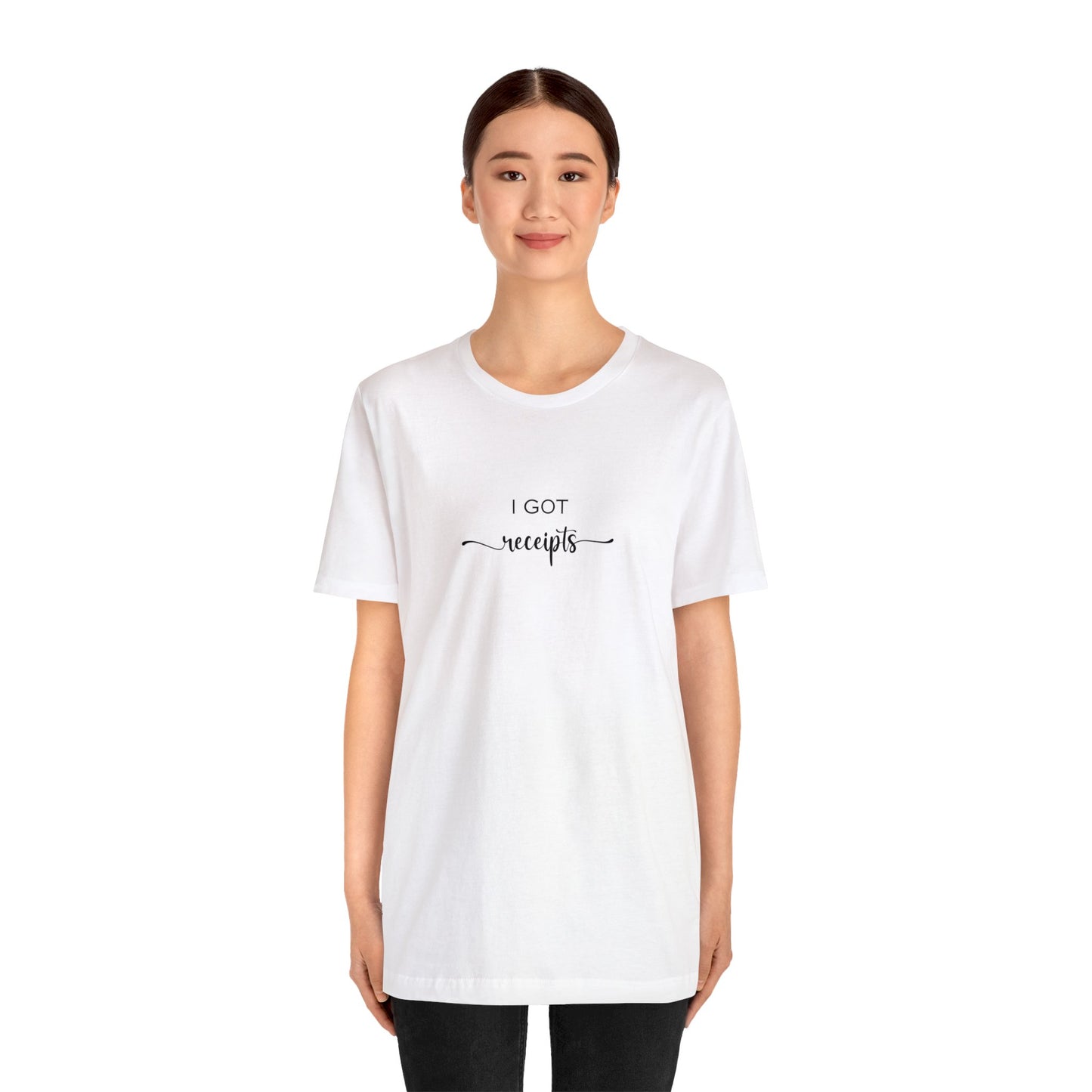 Unisex I Got RECEIPTS T-Shirt