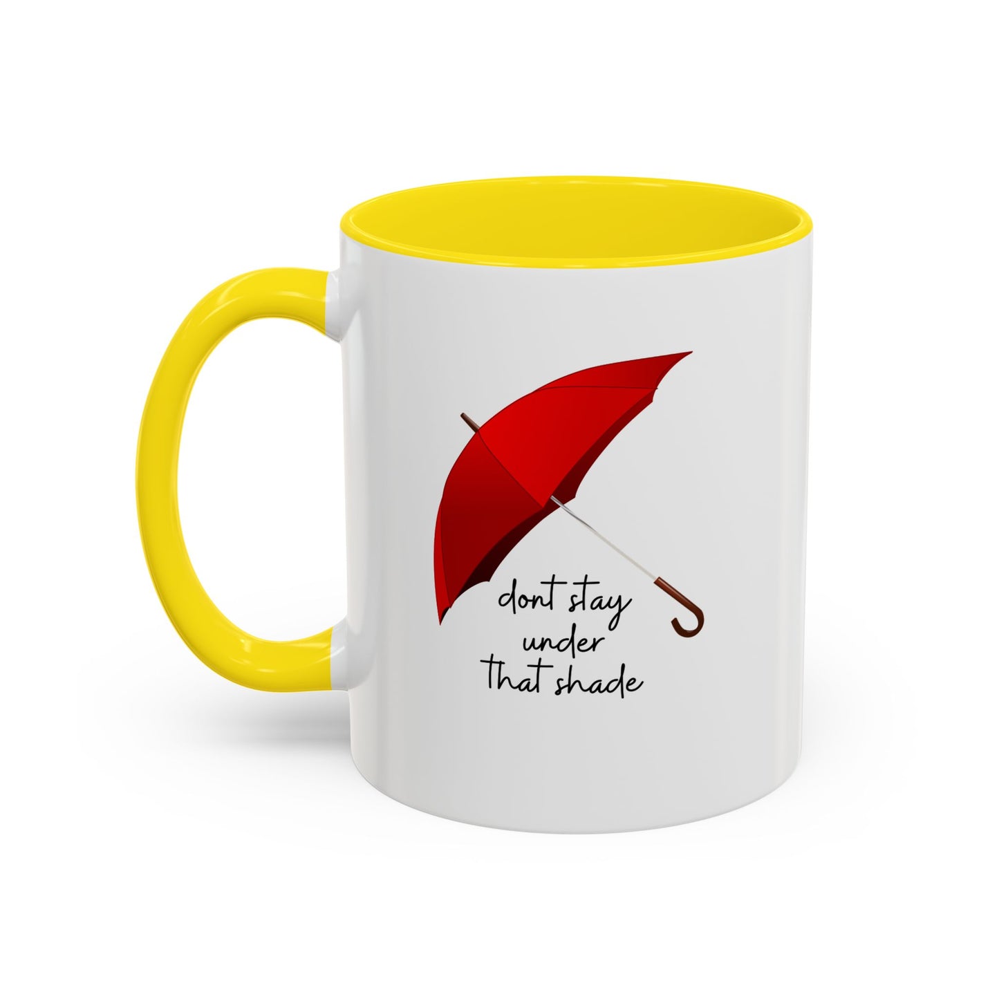 11oz/15oz Dont Stay Under That Shade Motivational Coffee Mug